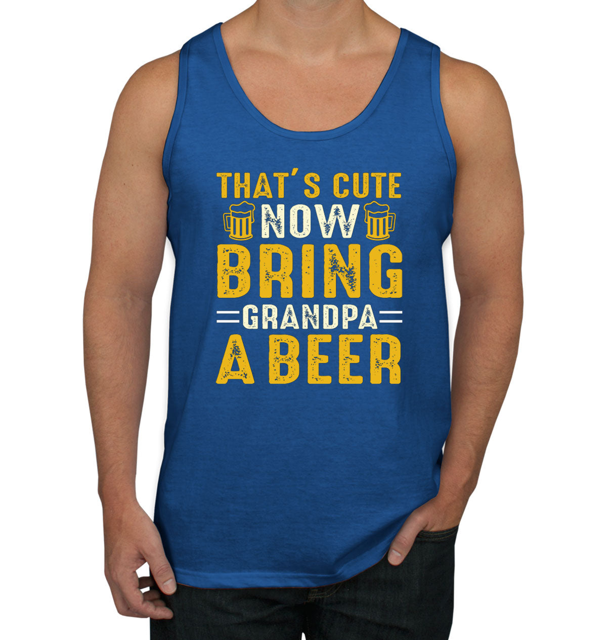 That's Cute Now Bring Grandpa A Beer Men's Tank Top