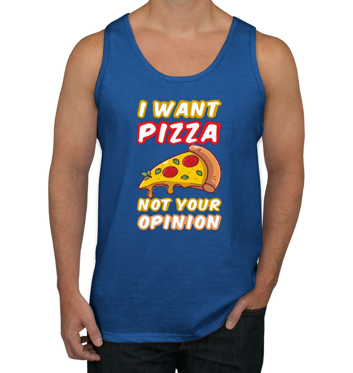 I Want Pizza Not Your Opinion Men's Tank Top