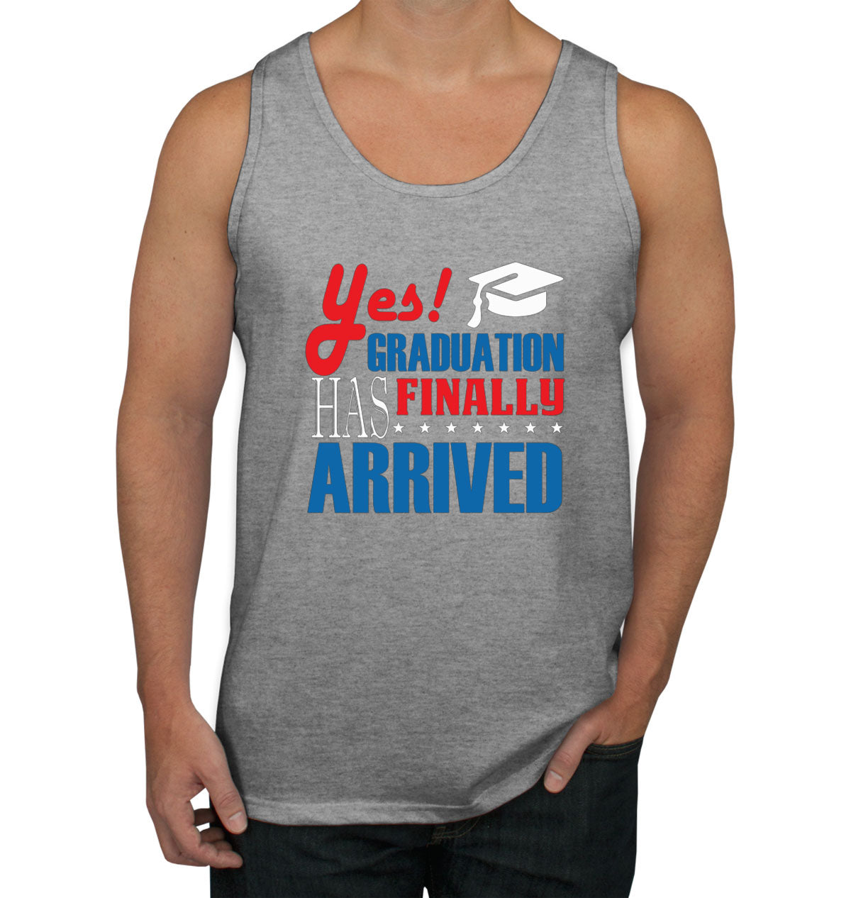 Yes Graduation Has Finally Arrived Men's Tank Top