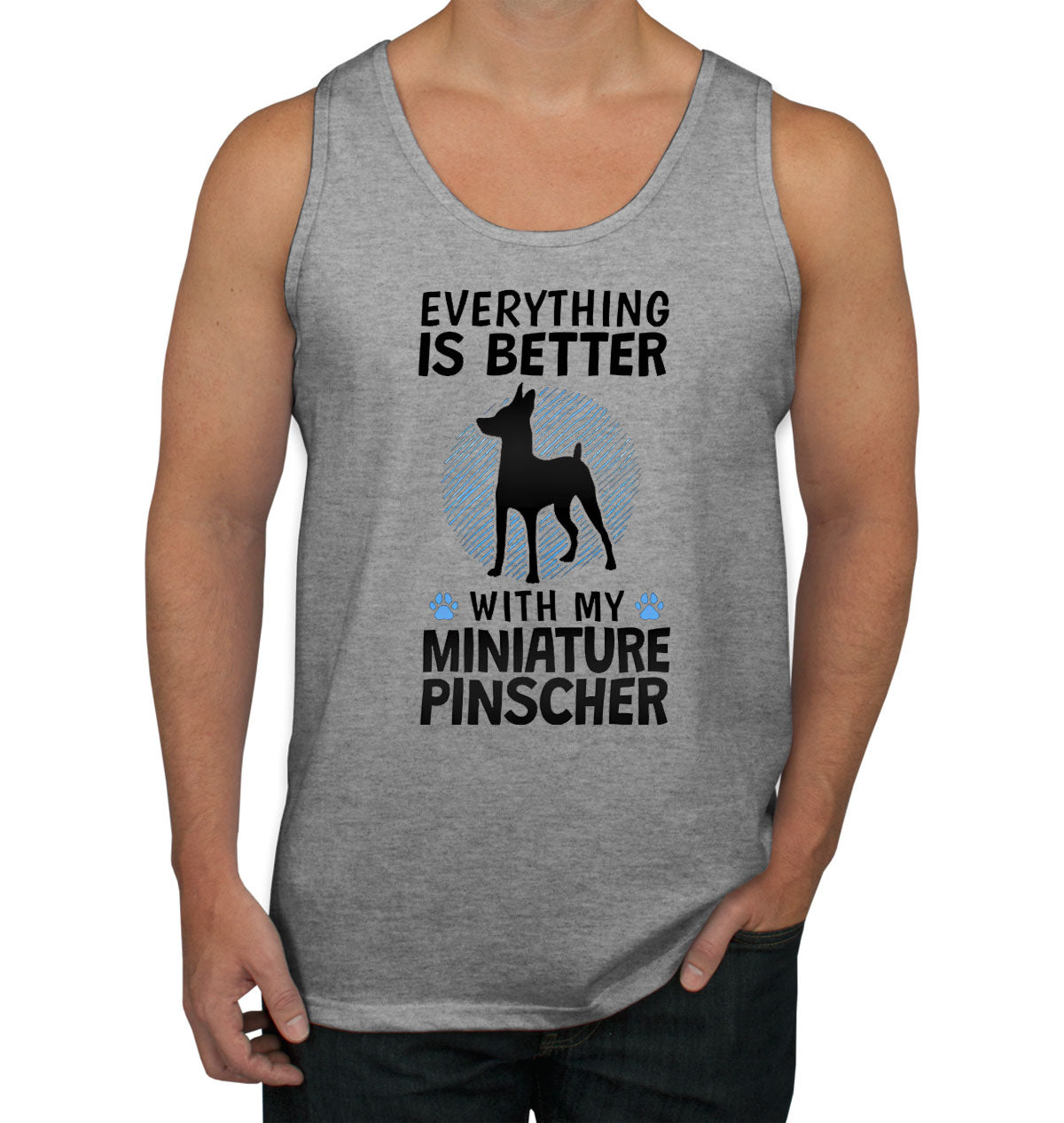 Everything Is Better With My Miniature Pinscher Dog Men's Tank Top