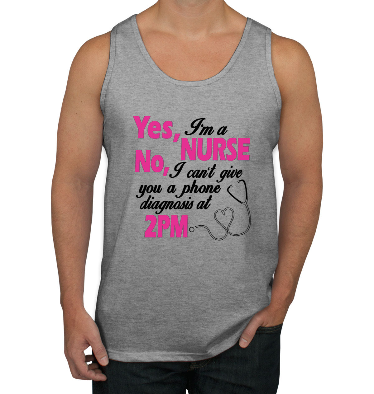 Yes I'm A Nurse No I Can't Give You Phone Diagnosis Men's Tank Top