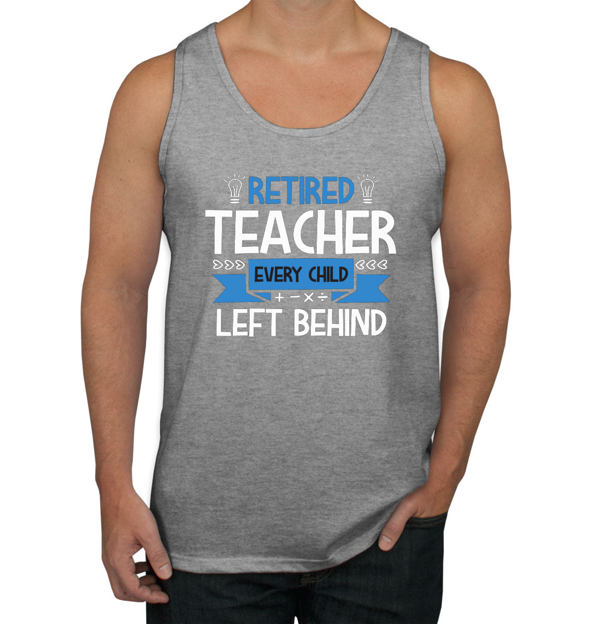 Retired Teacher Every Child Left Behind Men's Tank Top