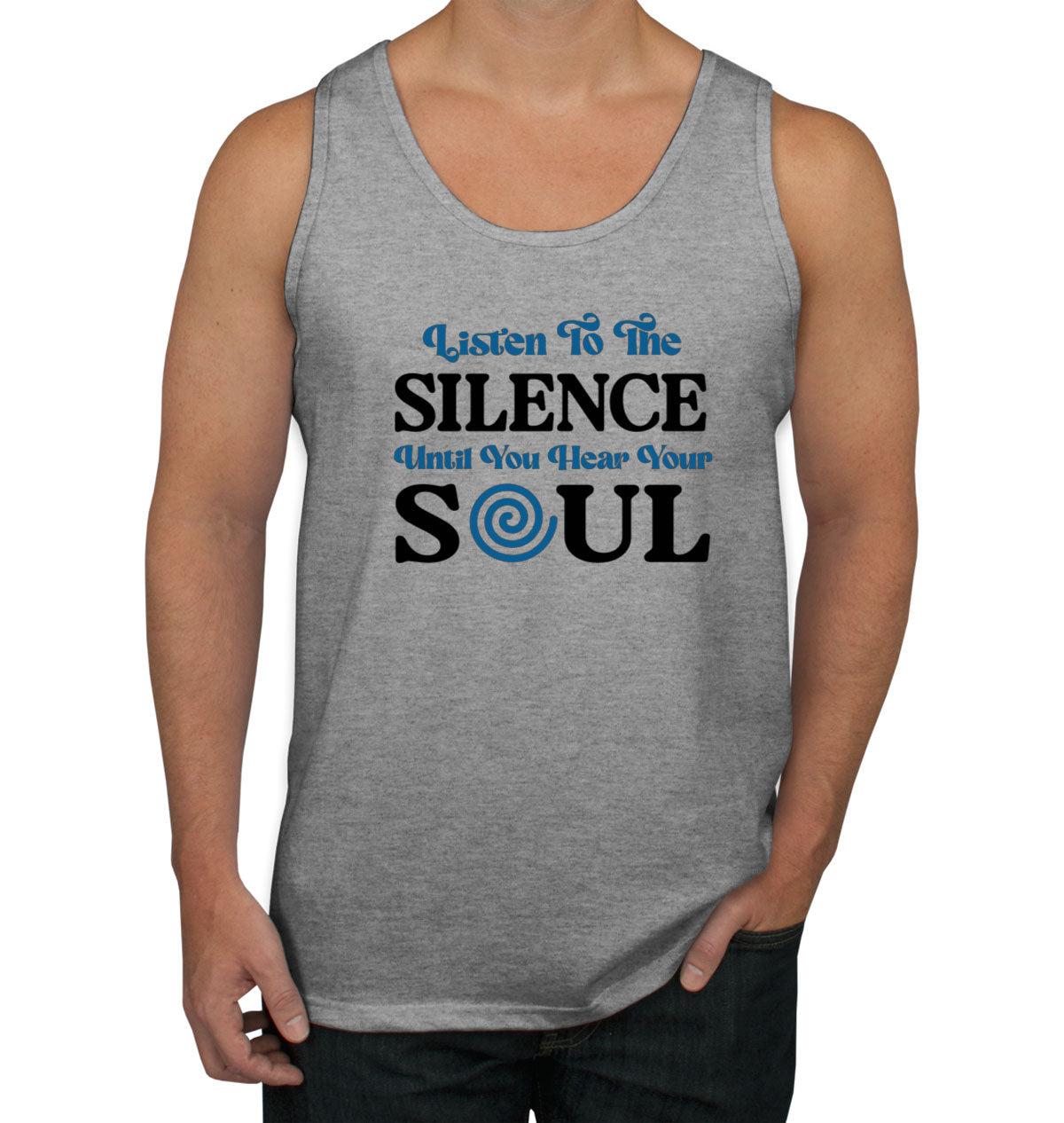 Listen To The Silence Until You Hear Your Soul Spiritual Men's Tank Top