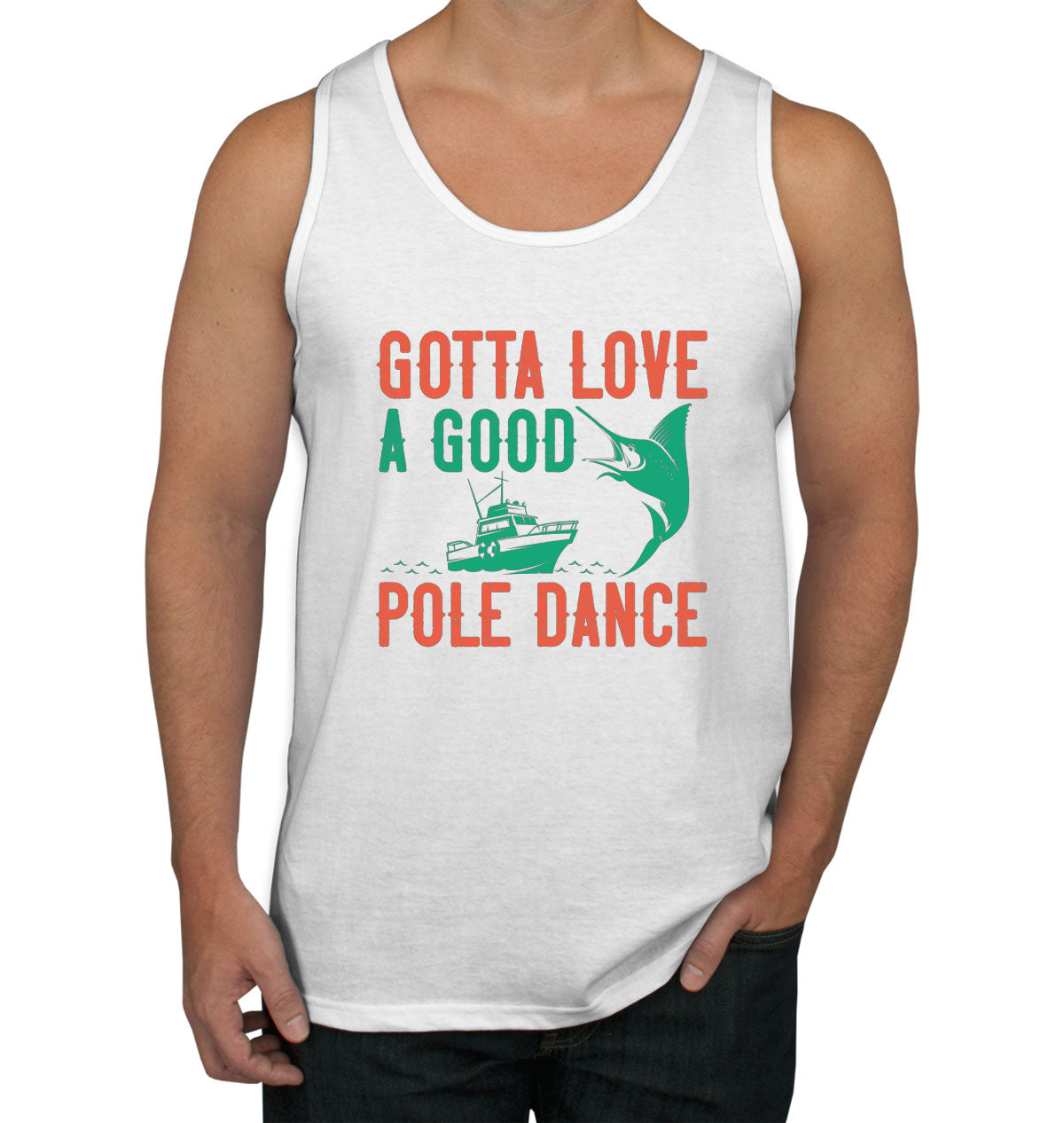 Gotta Love A Good Pole Dance Fishing Men's Tank Top