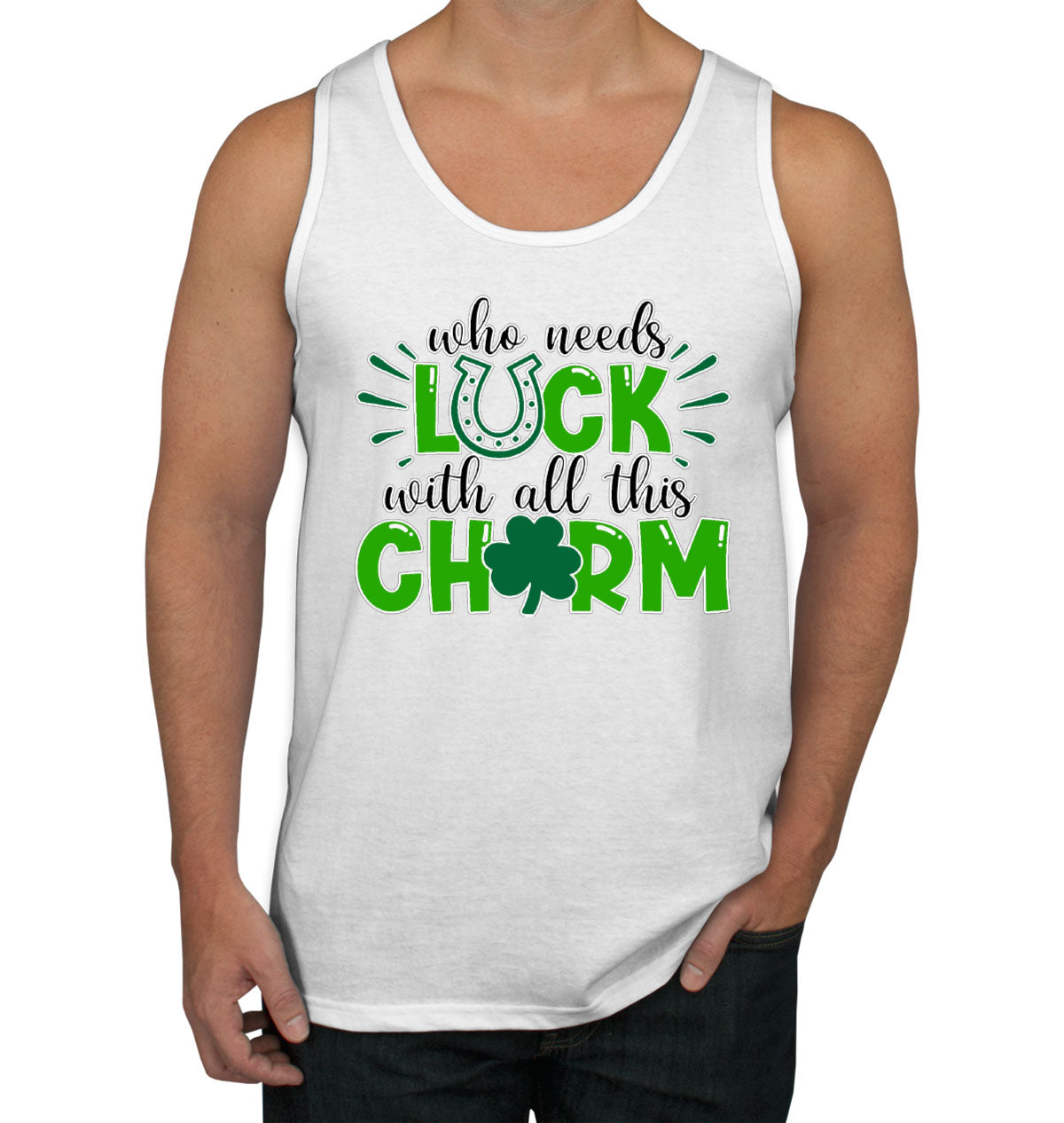 Who Needs Luck With All This Charm St. Patrick's Day Men's Tank Top