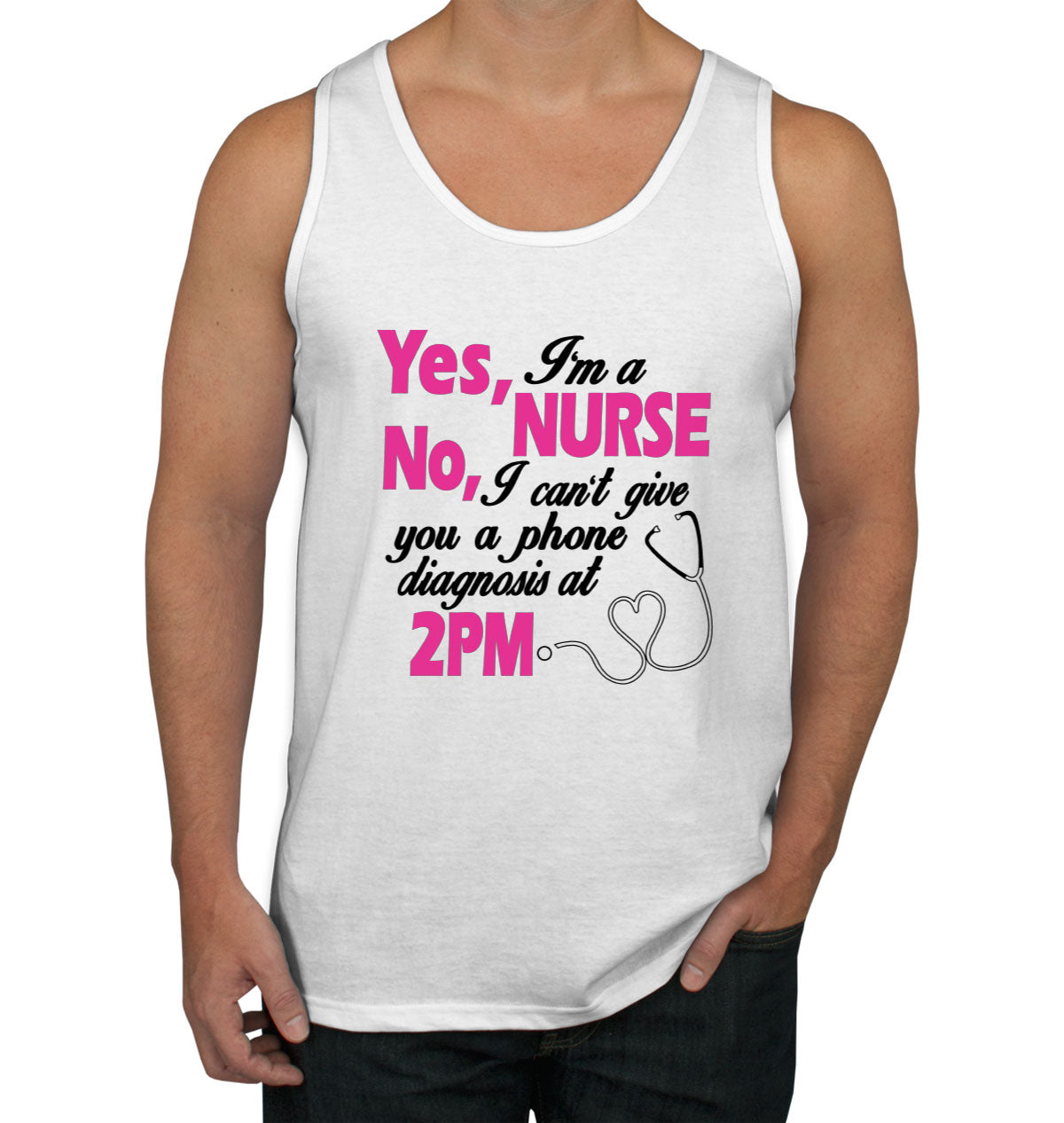 Yes I'm A Nurse No I Can't Give You Phone Diagnosis Men's Tank Top