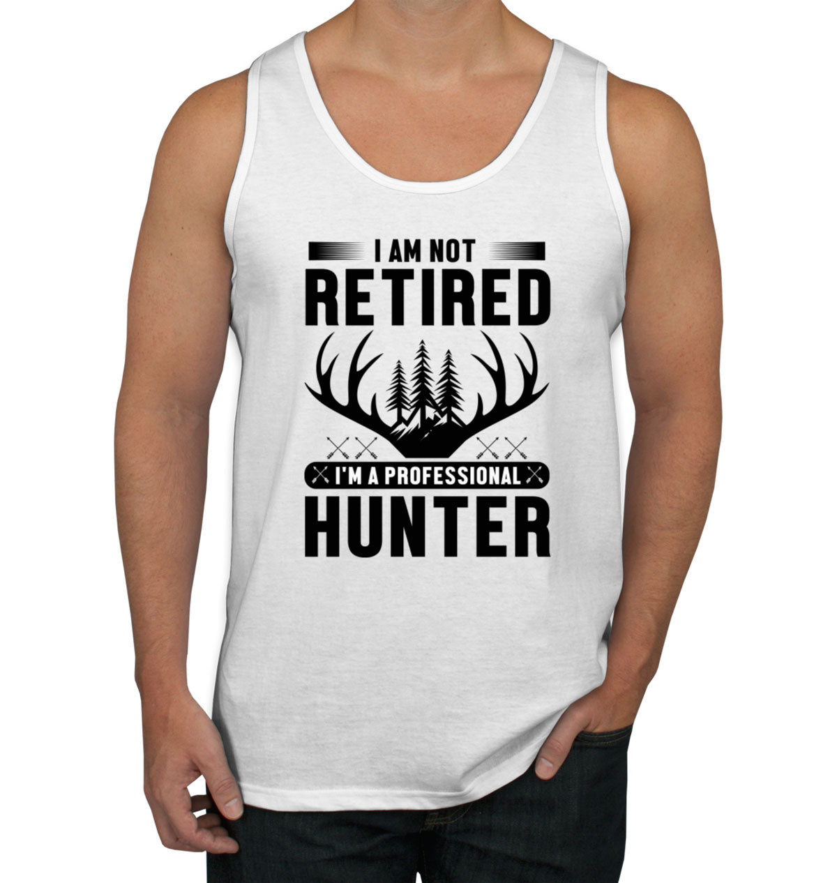 I'm Not Retired I'm A Professional Hunter Men's Tank Top