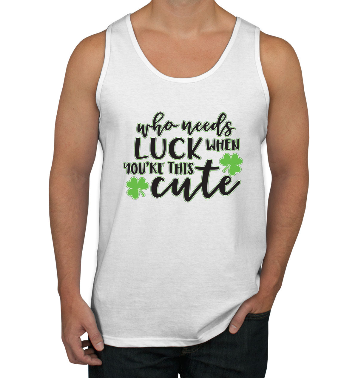 Who Needs Luck When You're This Cute St. Patrick's Day Men's Tank Top