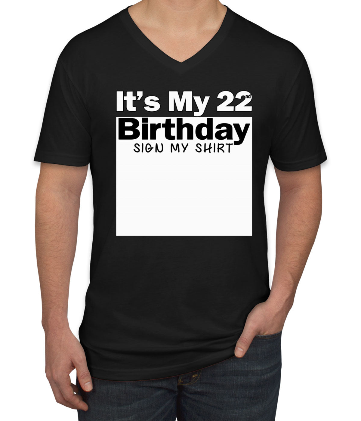 It's My 22nd Birthday Sign My Shirt Men's V Neck T-shirt