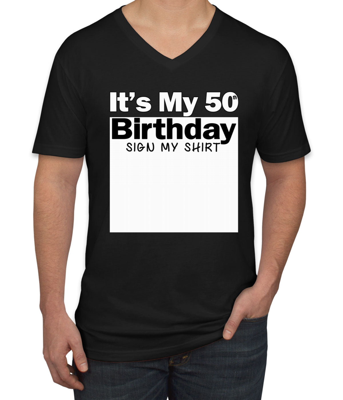 It's My 50th Birthday Sign My Shirt Men's V Neck T-shirt