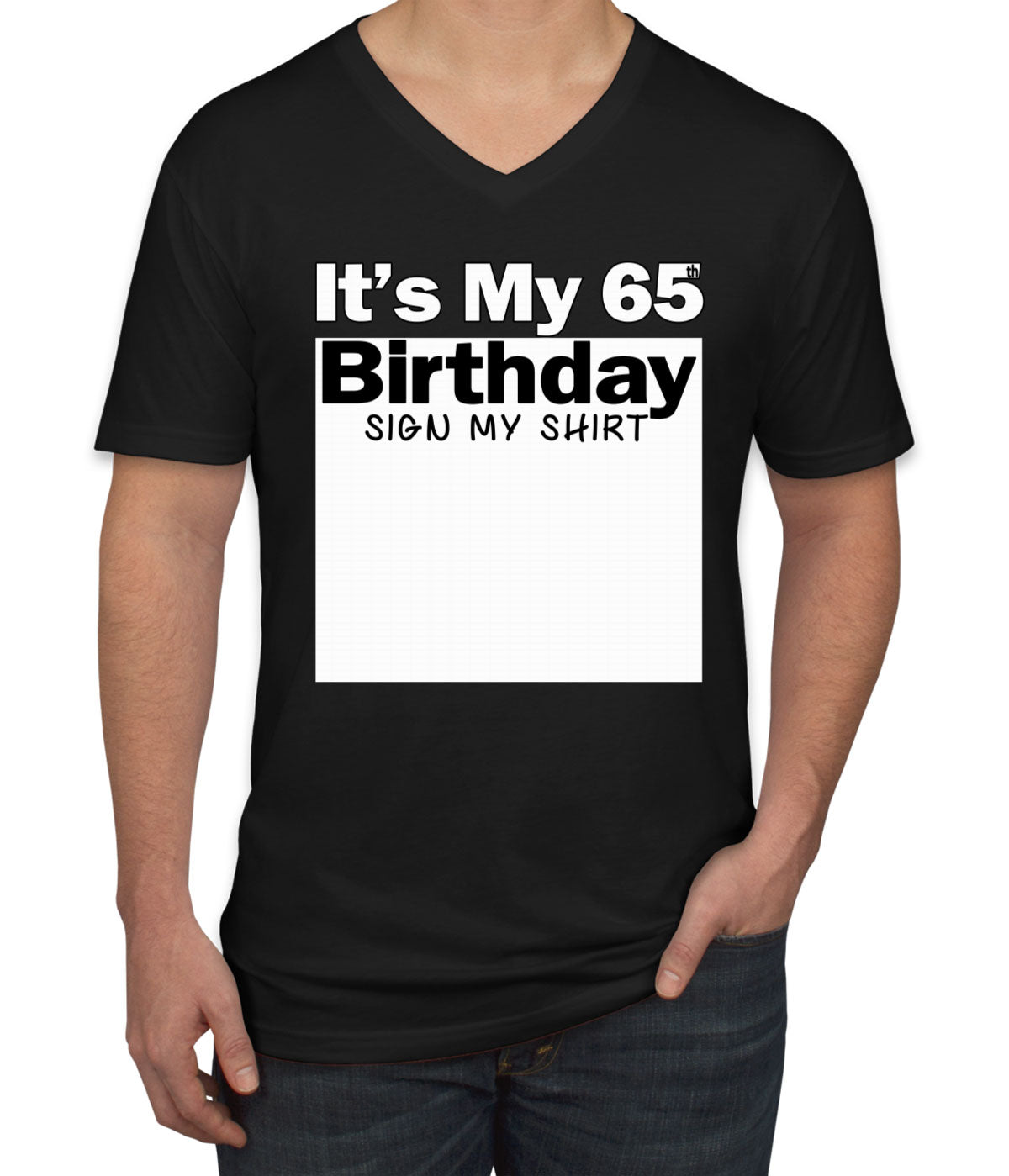 It's My 65th Birthday Sign My Shirt Men's V Neck T-shirt