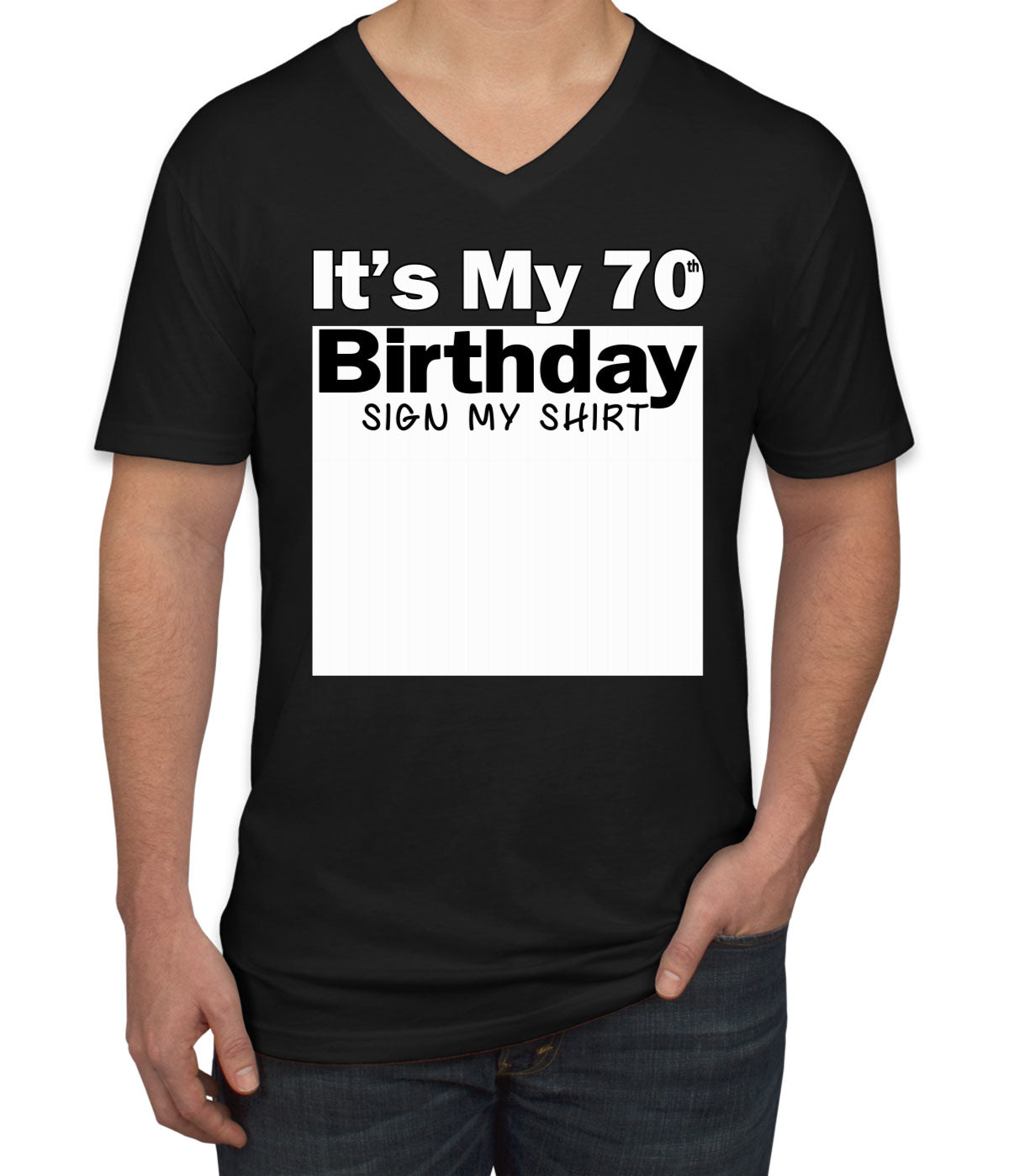 It's My 70th Birthday Sign My Shirt Men's V Neck T-shirt