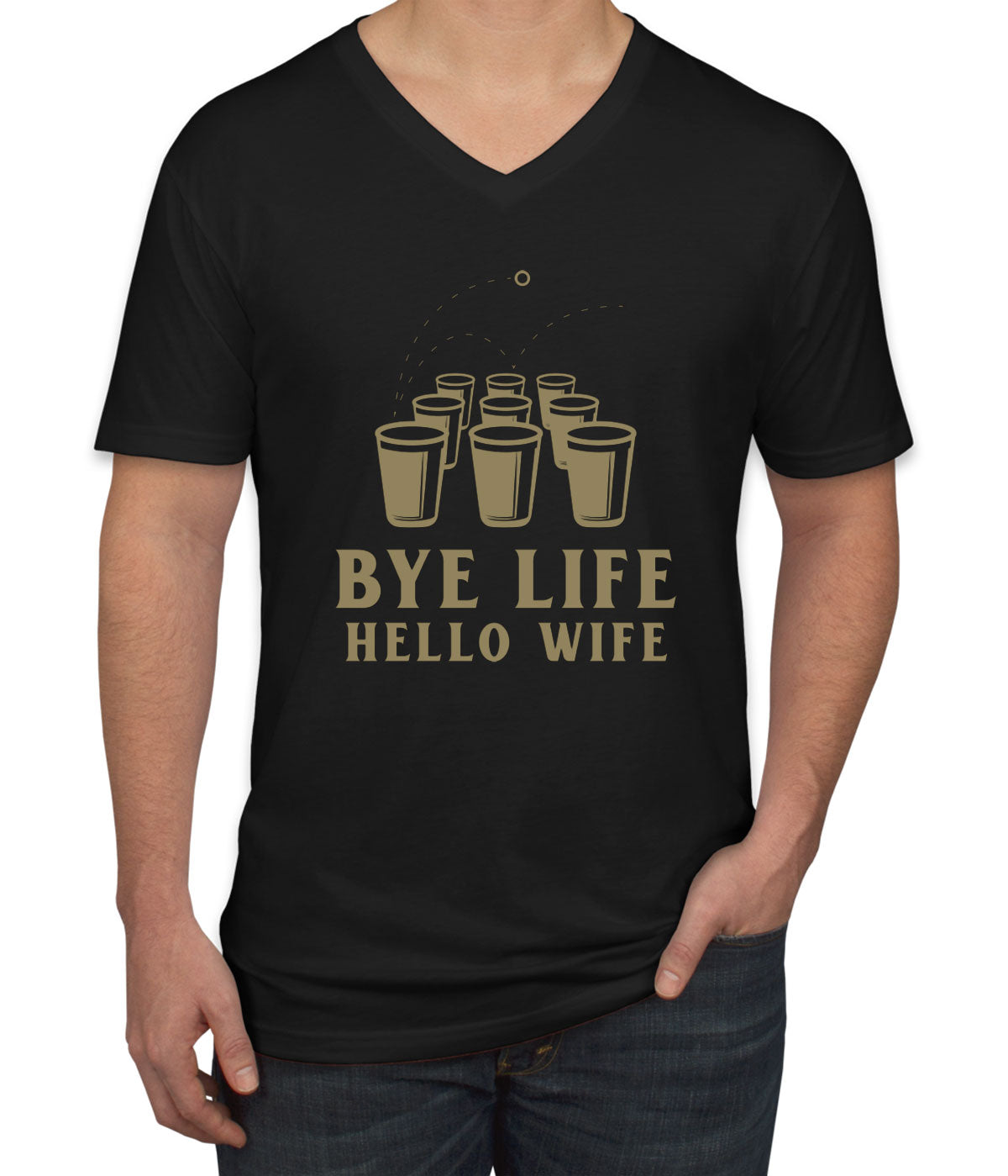 Bye Life Hello Wife Bachelor Getting Married Party Men's V Neck T-shirt
