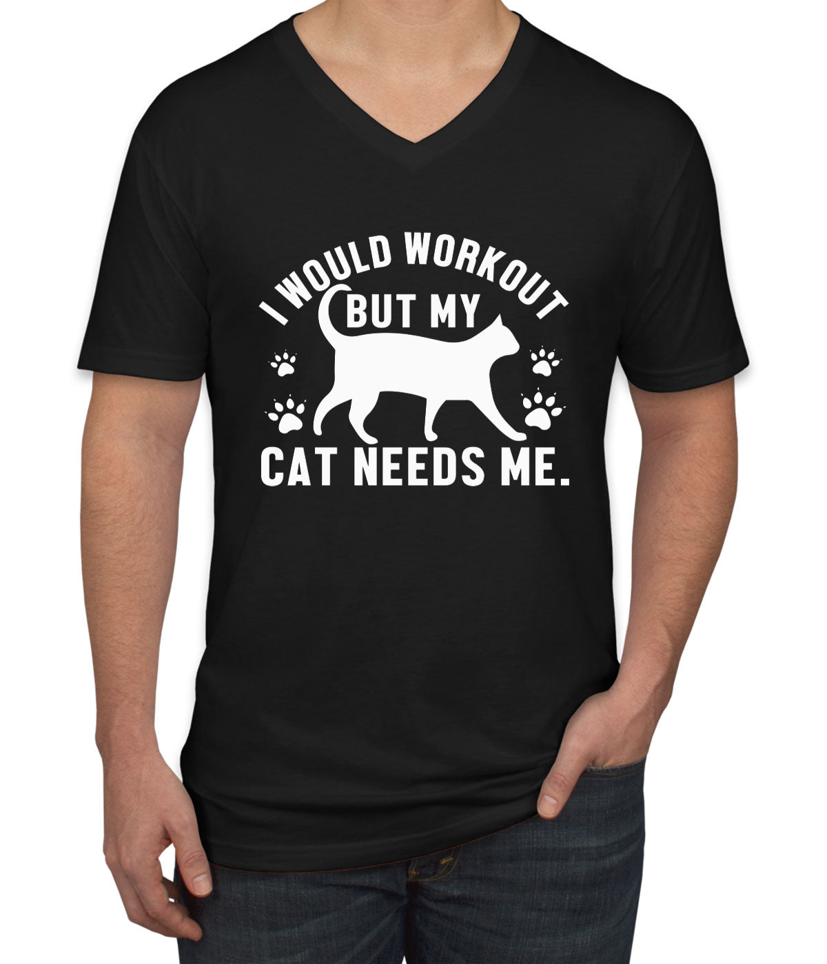 I Would Workout But My Cat Needs Me Gym Men's V Neck T-shirt