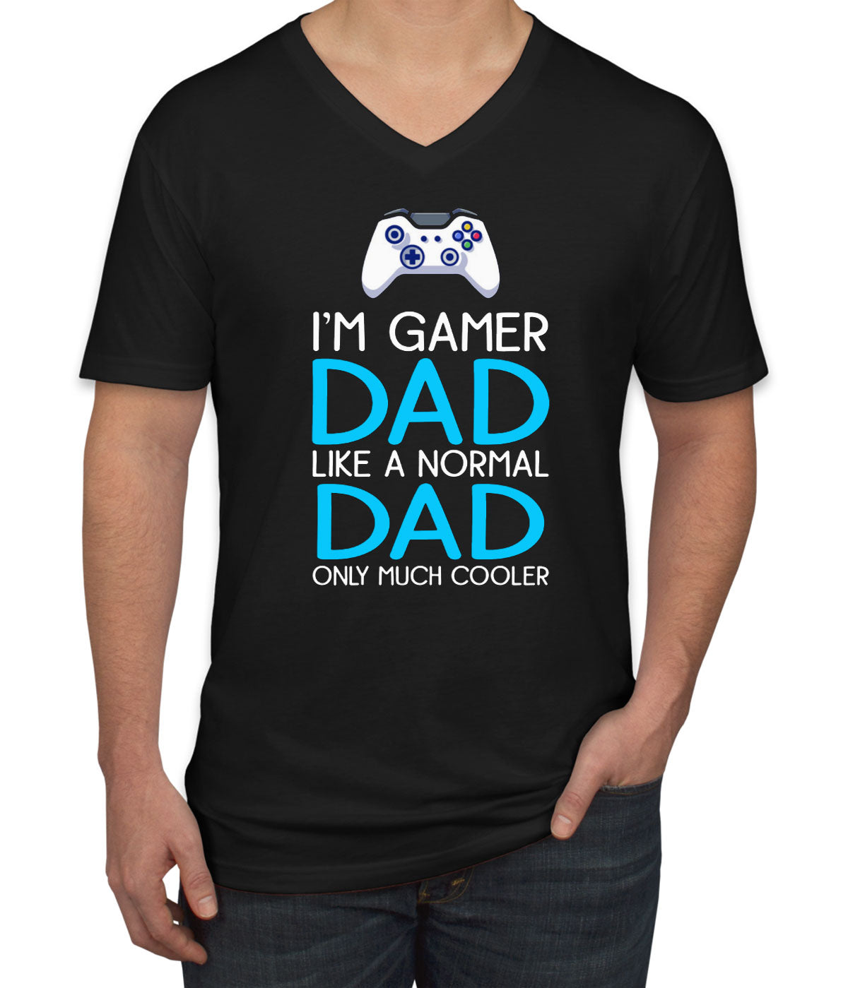 I'm Gamer Dad Like A Normal Dad Only Much Cooler Father's Day Men's V Neck T-shirt