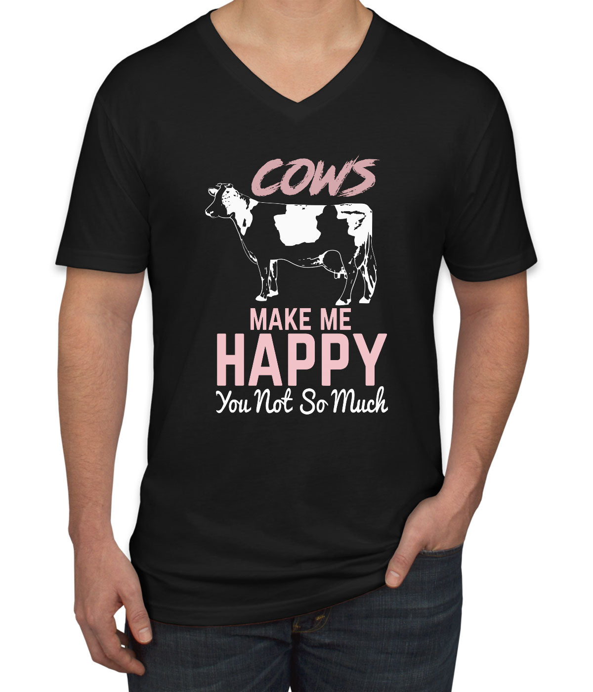 Cows Make Me Happy You Not So Much Men's V Neck T-shirt