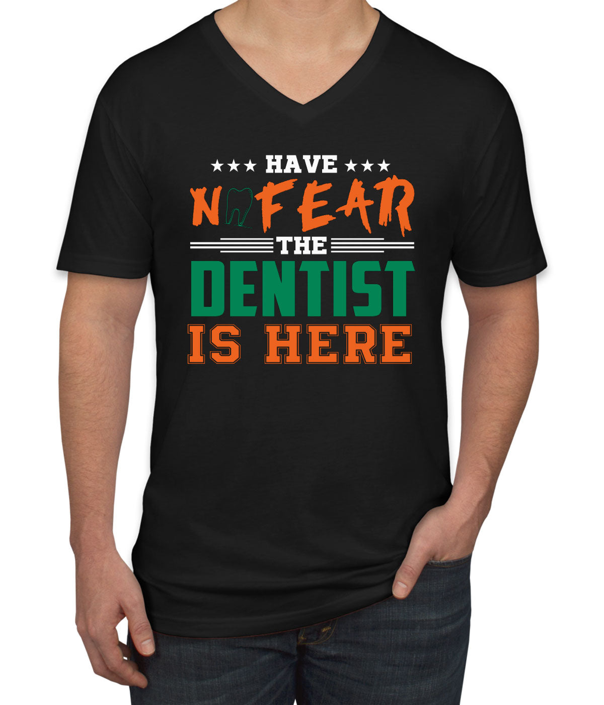 Have Not Fear The Dentist Is Here Men's V Neck T-shirt