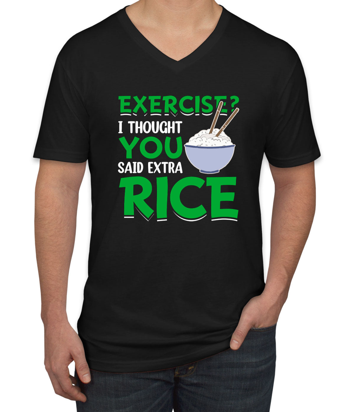 Exercise? I Tought You Said Extra Rice Gym Fitness Men's V Neck T-shirt