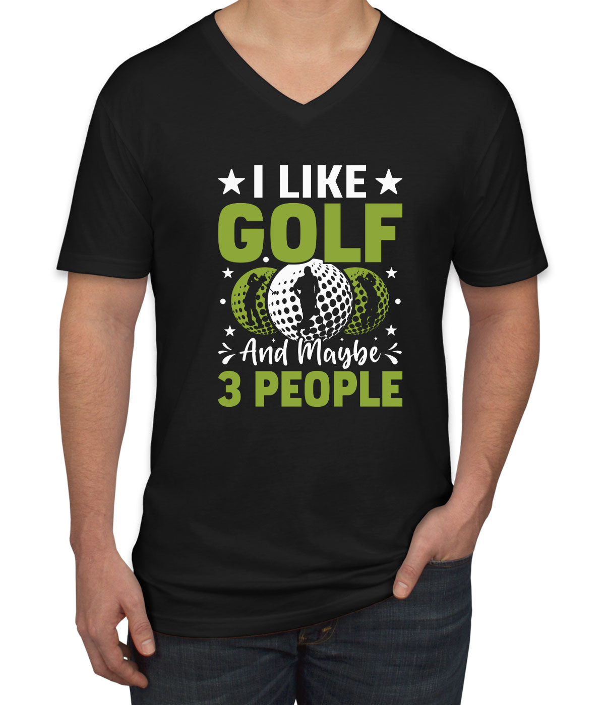 I Like Golf And Maybe 3 People Men's V Neck T-shirt