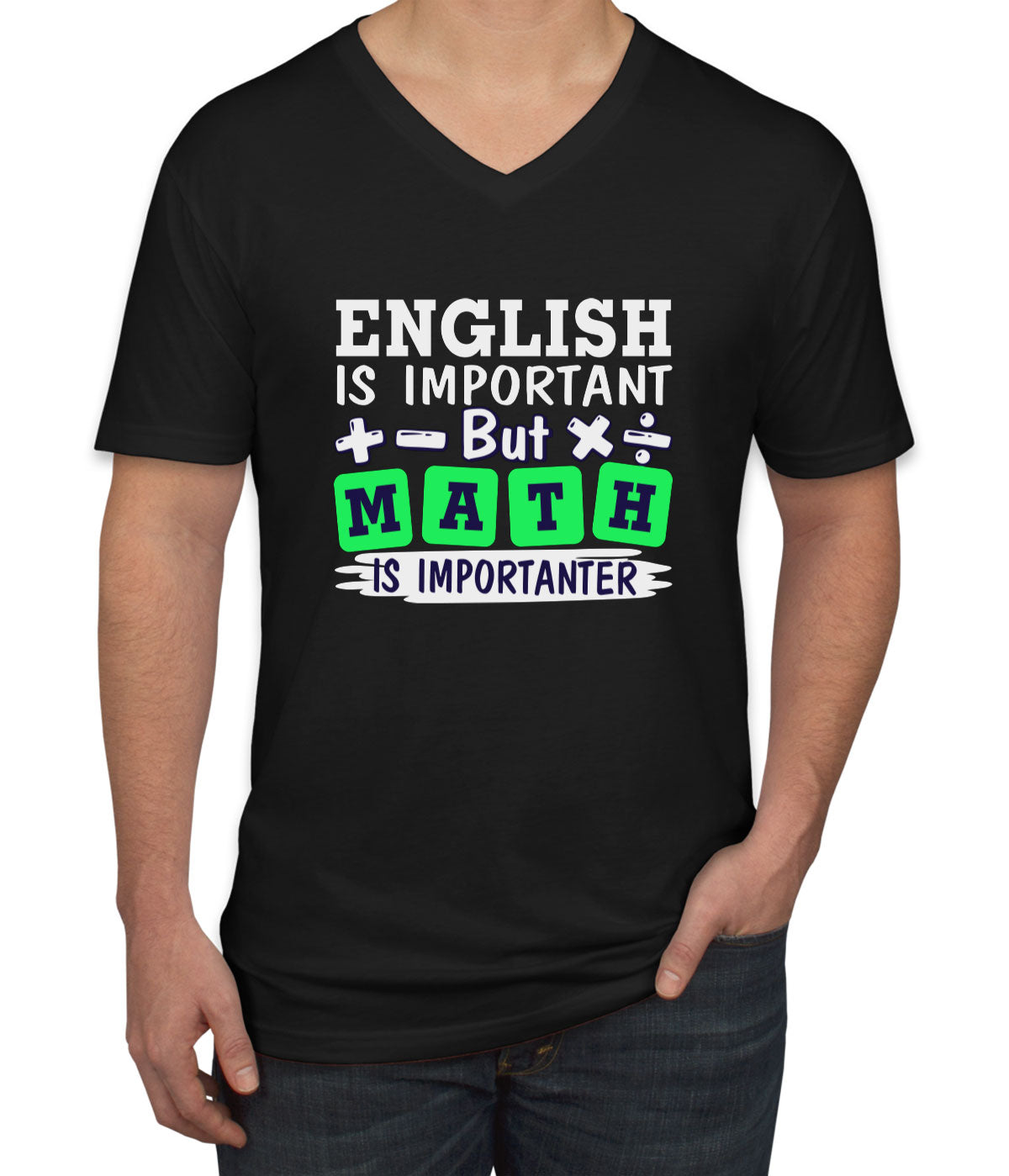 English Is Important But Math Is Importanter Men's V Neck T-shirt