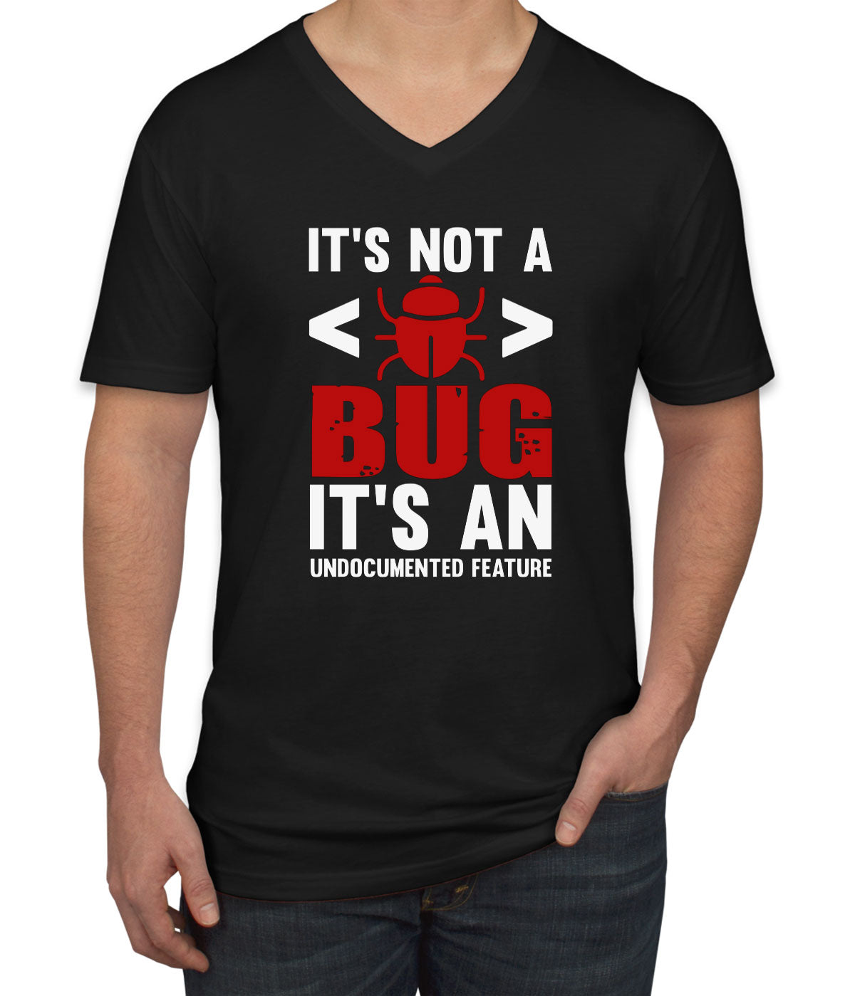 It's Not A Bug It's An Undocumented Feature Programmer Men's V Neck T-shirt