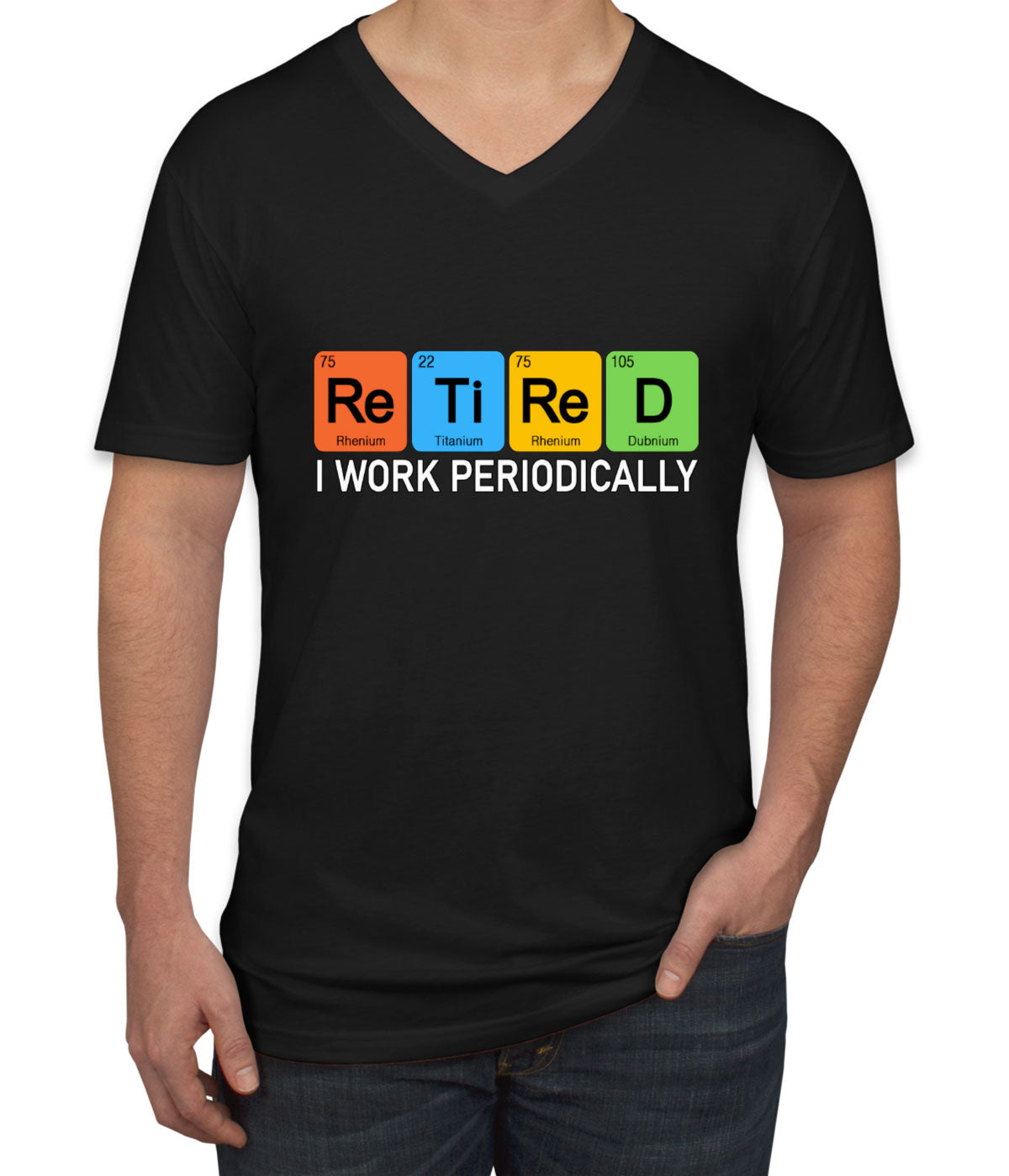 Retired I Work Periodically Periodic Table Funny Retirement Men's V Neck T-shirt