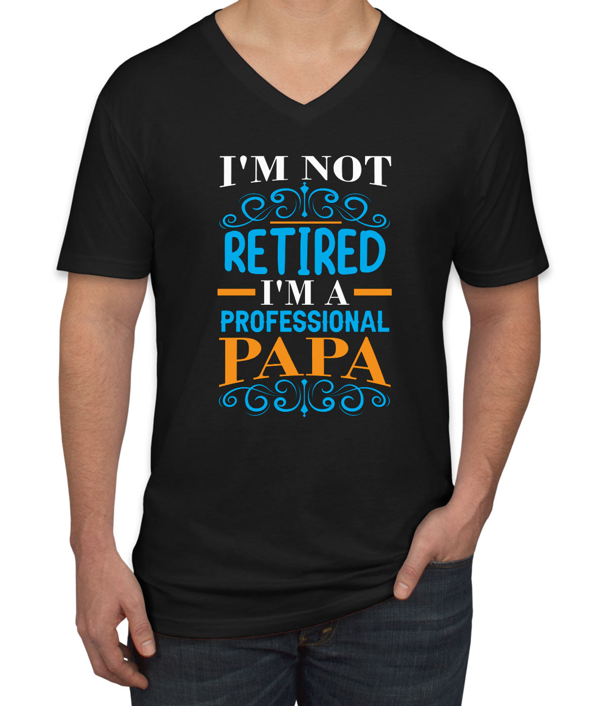 I'm Not Retired I'm A Professional Papa Father's Day Men's V Neck T-shirt