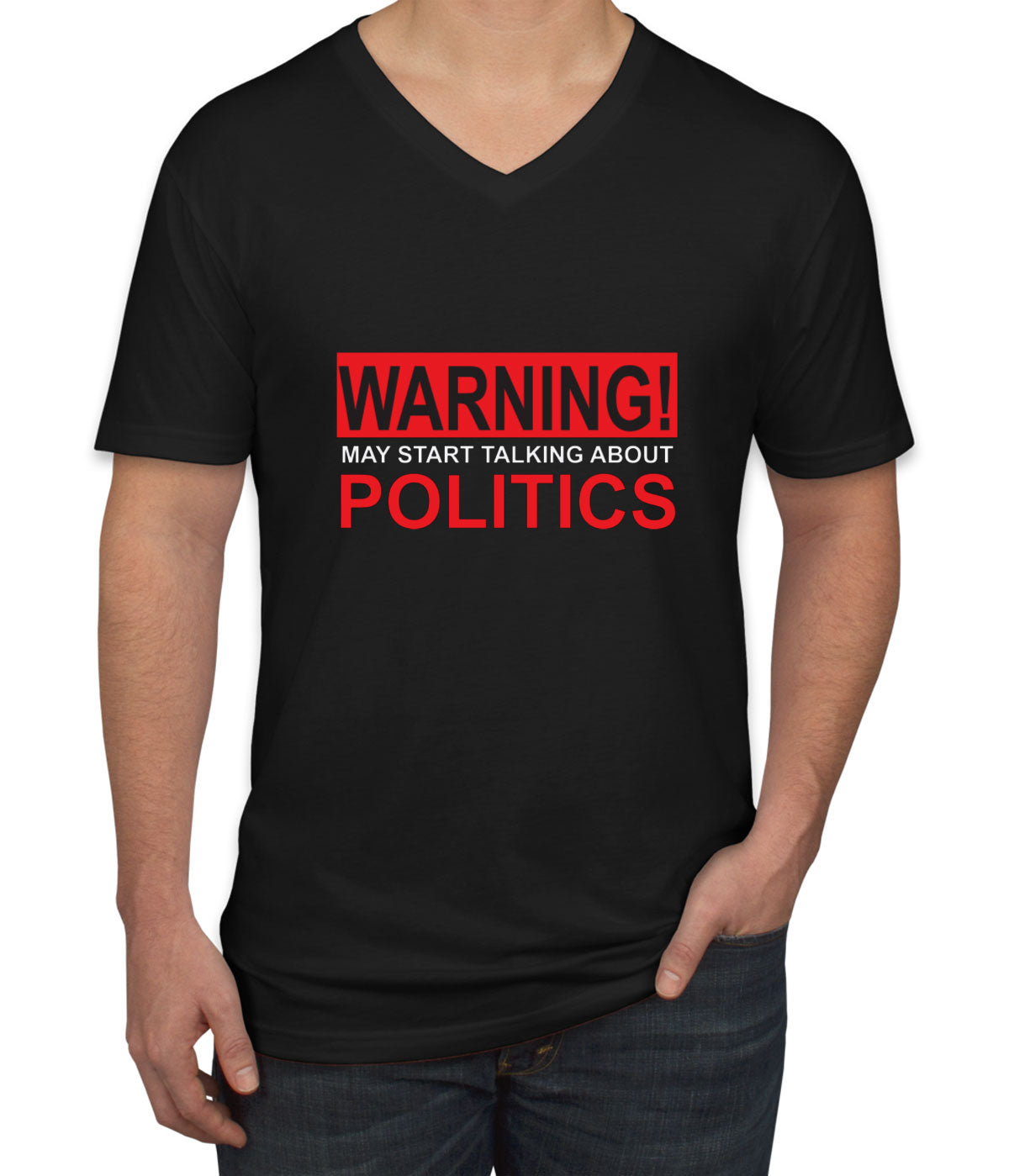 Warning May Start Talking About Politics Men's V Neck T-shirt