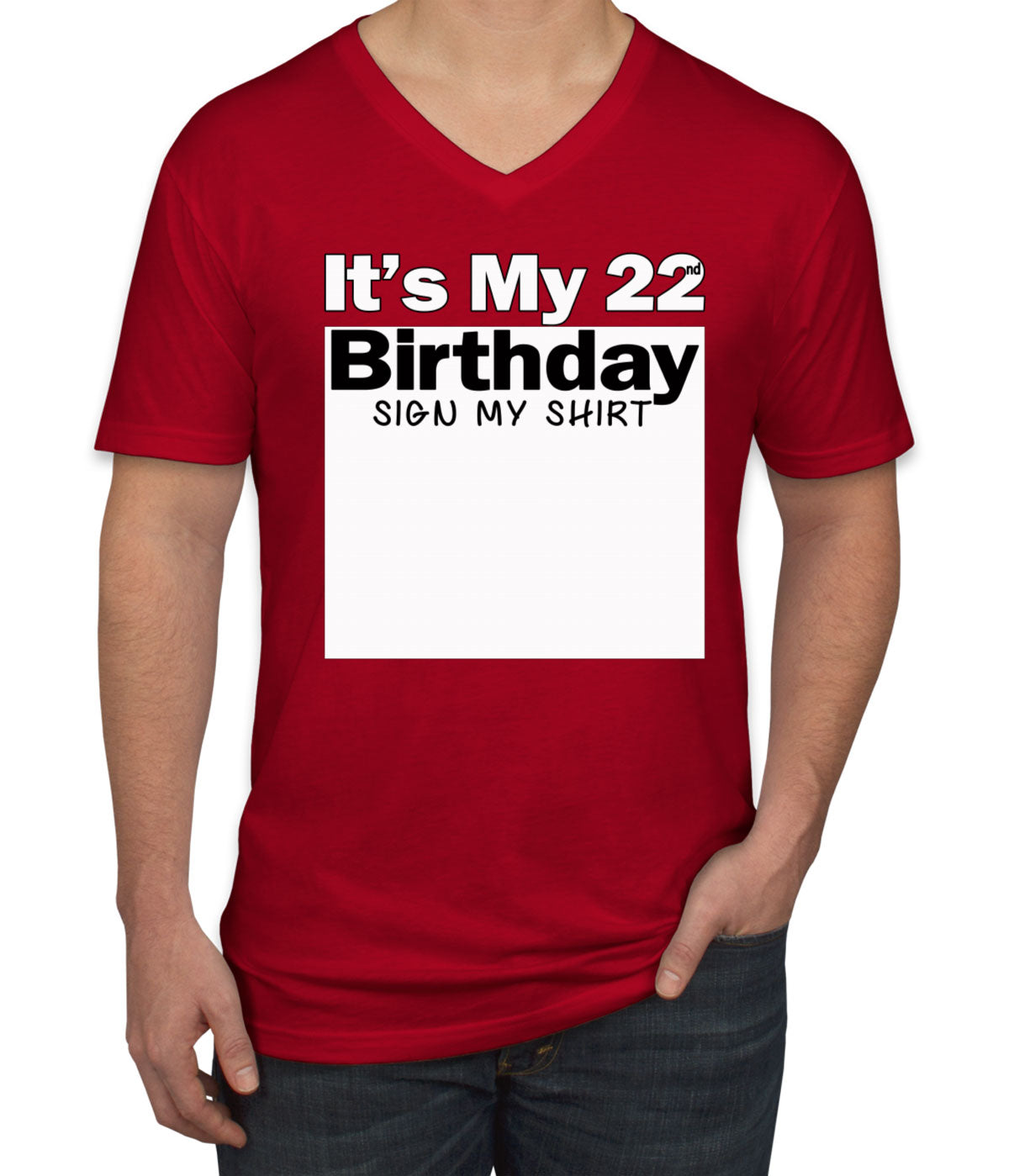 It's My 22nd Birthday Sign My Shirt Men's V Neck T-shirt