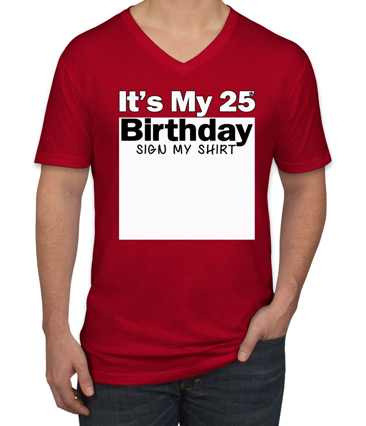 It's My 25th Birthday Sign My Shirt Men's V Neck T-shirt