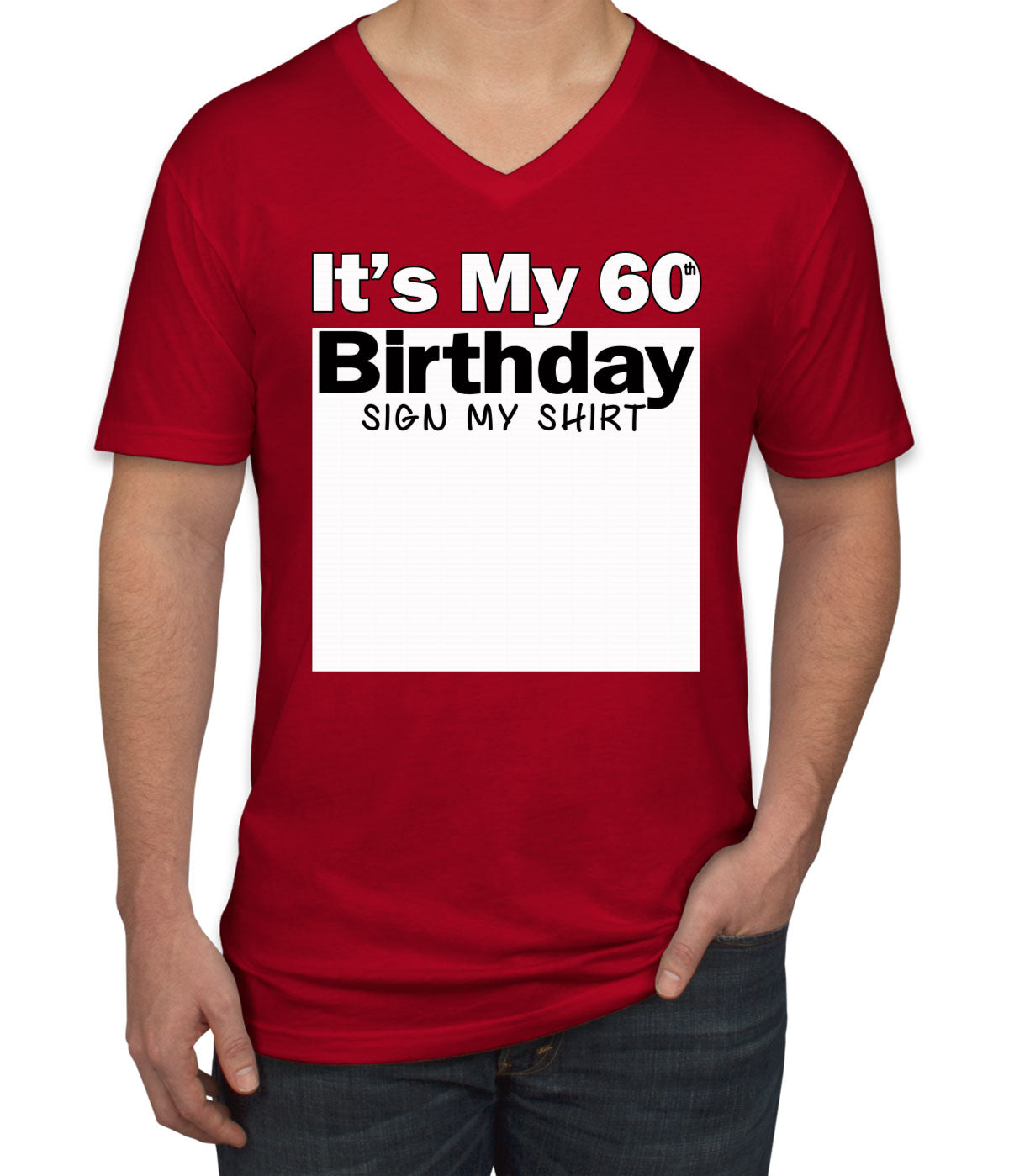 It's My 60th Birthday Sign My Shirt Men's V Neck T-shirt