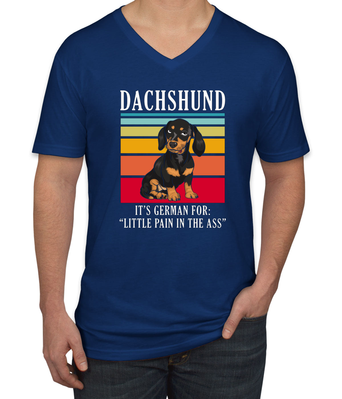 Dachshund It's German For Little Pain In The Ass Men's V Neck T-shirt