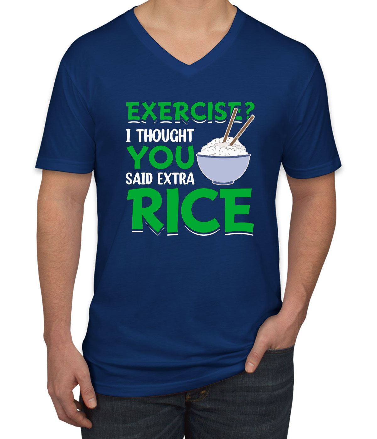 Exercise? I Tought You Said Extra Rice Gym Fitness Men's V Neck T-shirt