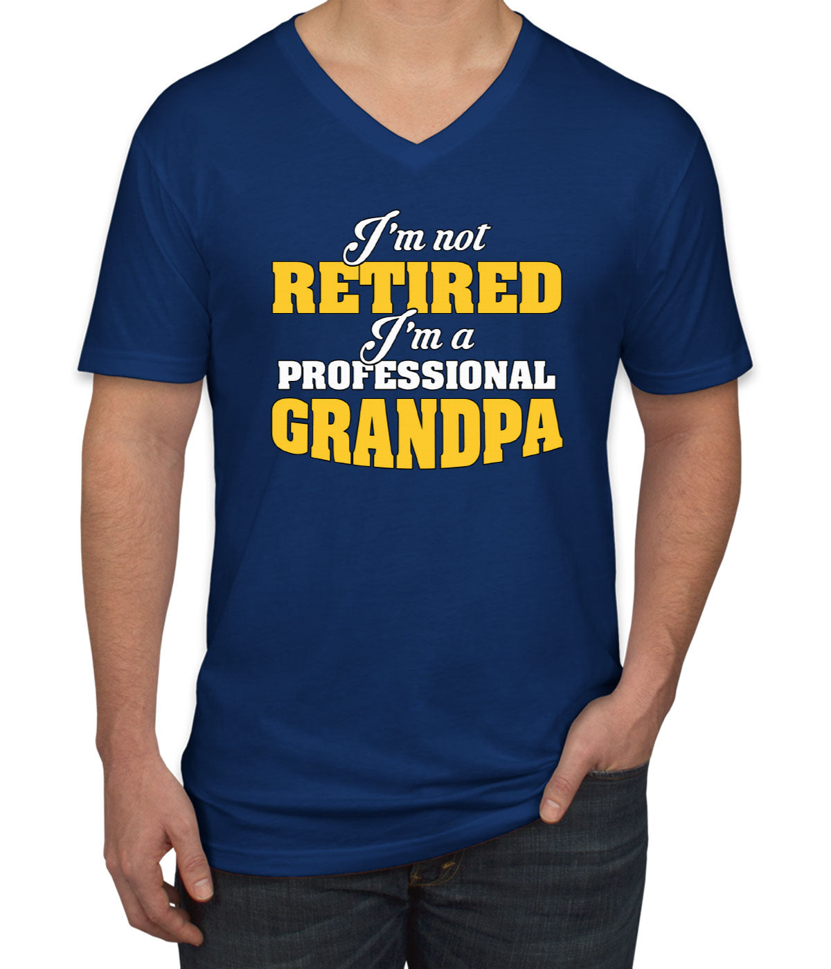 I'm Not Retired I'm A Professional Grandpa Father's Day Men's V Neck T-shirt