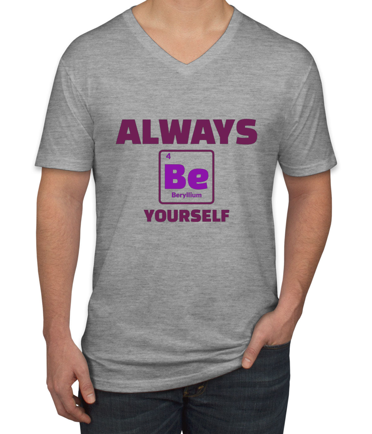 Always Be Yourself Funny Periodic Table Men's V Neck T-shirt