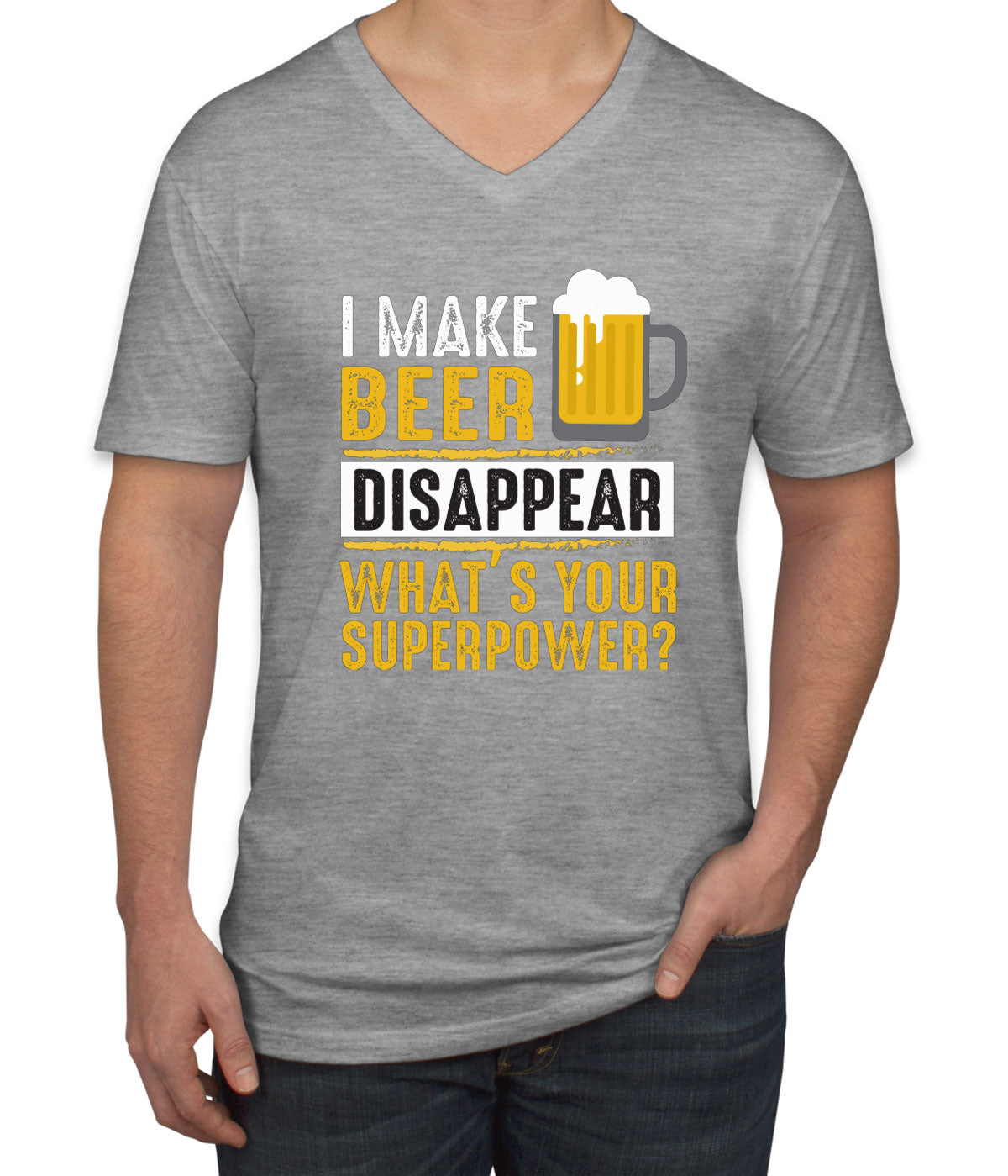 I Make Beer Disappear What's Your Superpower? Men's V Neck T-shirt