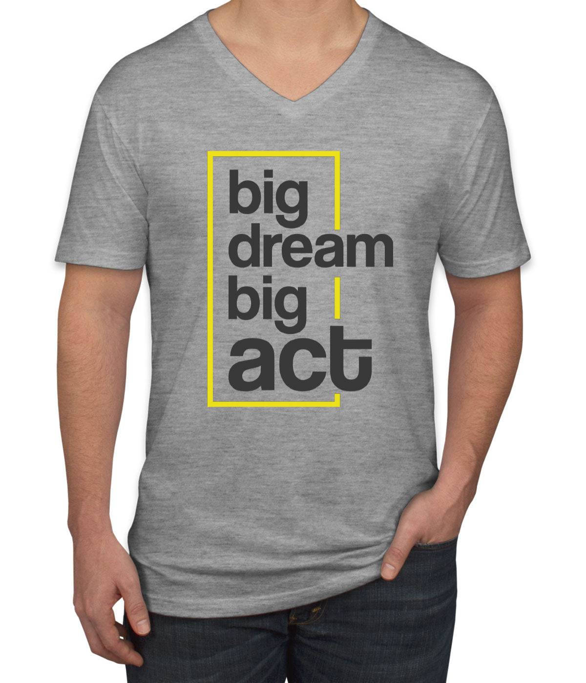 Big Dream Big Act Men's V Neck T-shirt