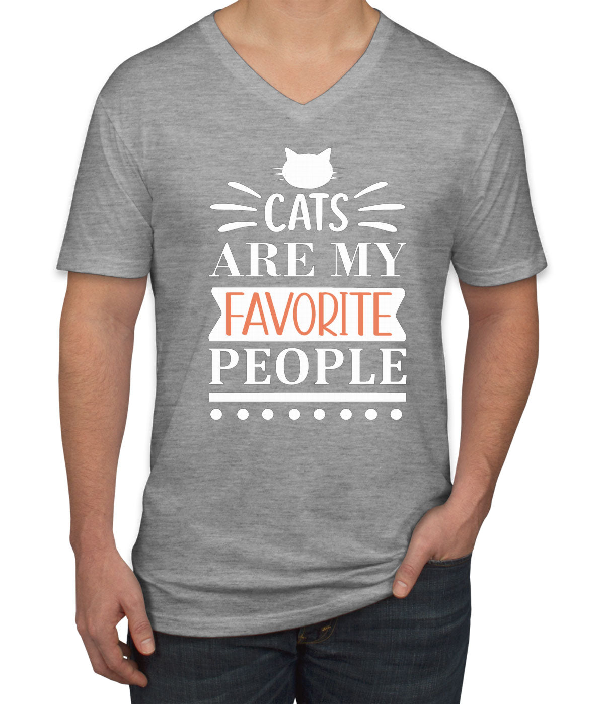 Cats Are My Favorite People Men's V Neck T-shirt