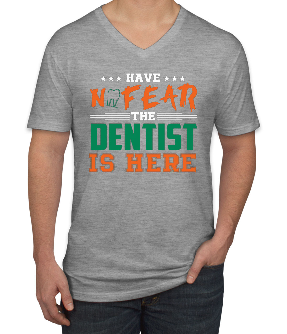 Have Not Fear The Dentist Is Here Men's V Neck T-shirt