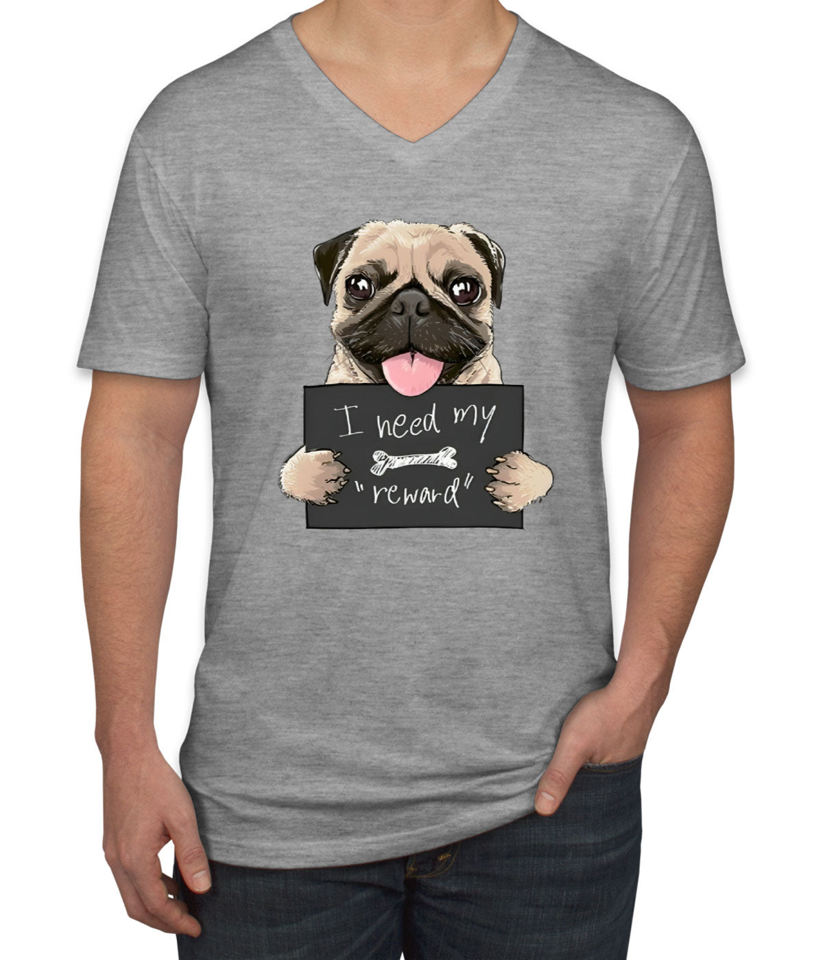 I Need My Reward Pug Dog Men's V Neck T-shirt