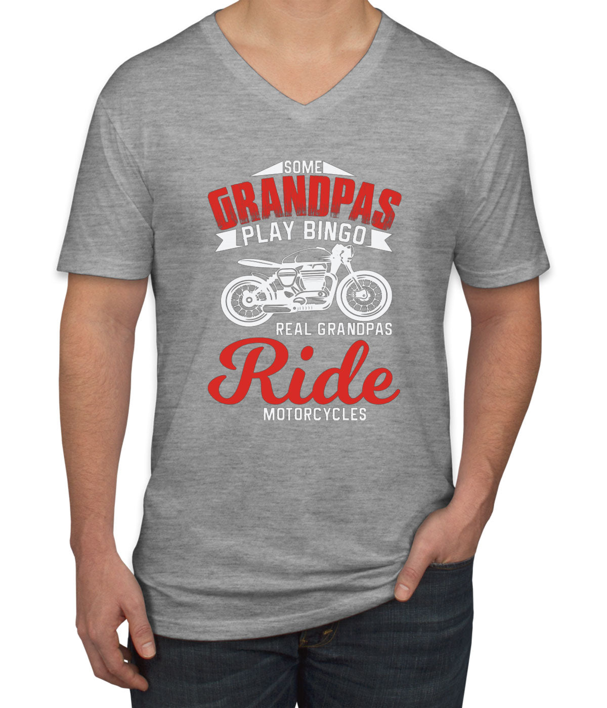 Some Grandpas Play Bingo Real Grandpas Ride Motorcycles Men's V Neck T-shirt