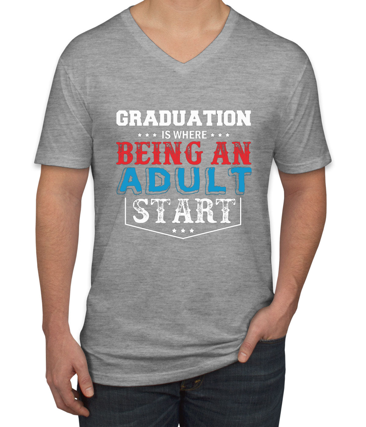 Graduation Is Where Being An Adult Start Men's V Neck T-shirt