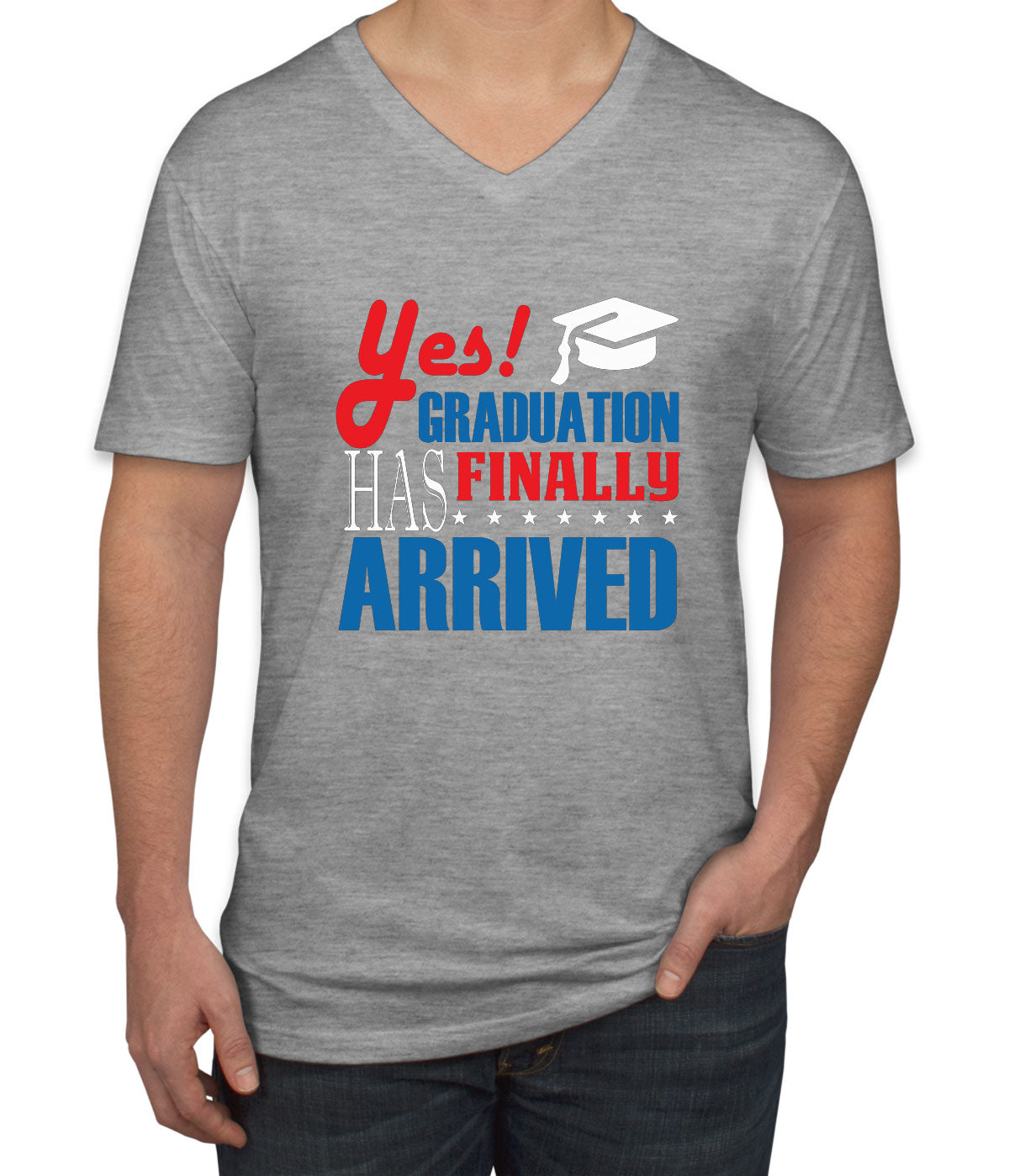 Yes Graduation Has Finally Arrived Men's V Neck T-shirt