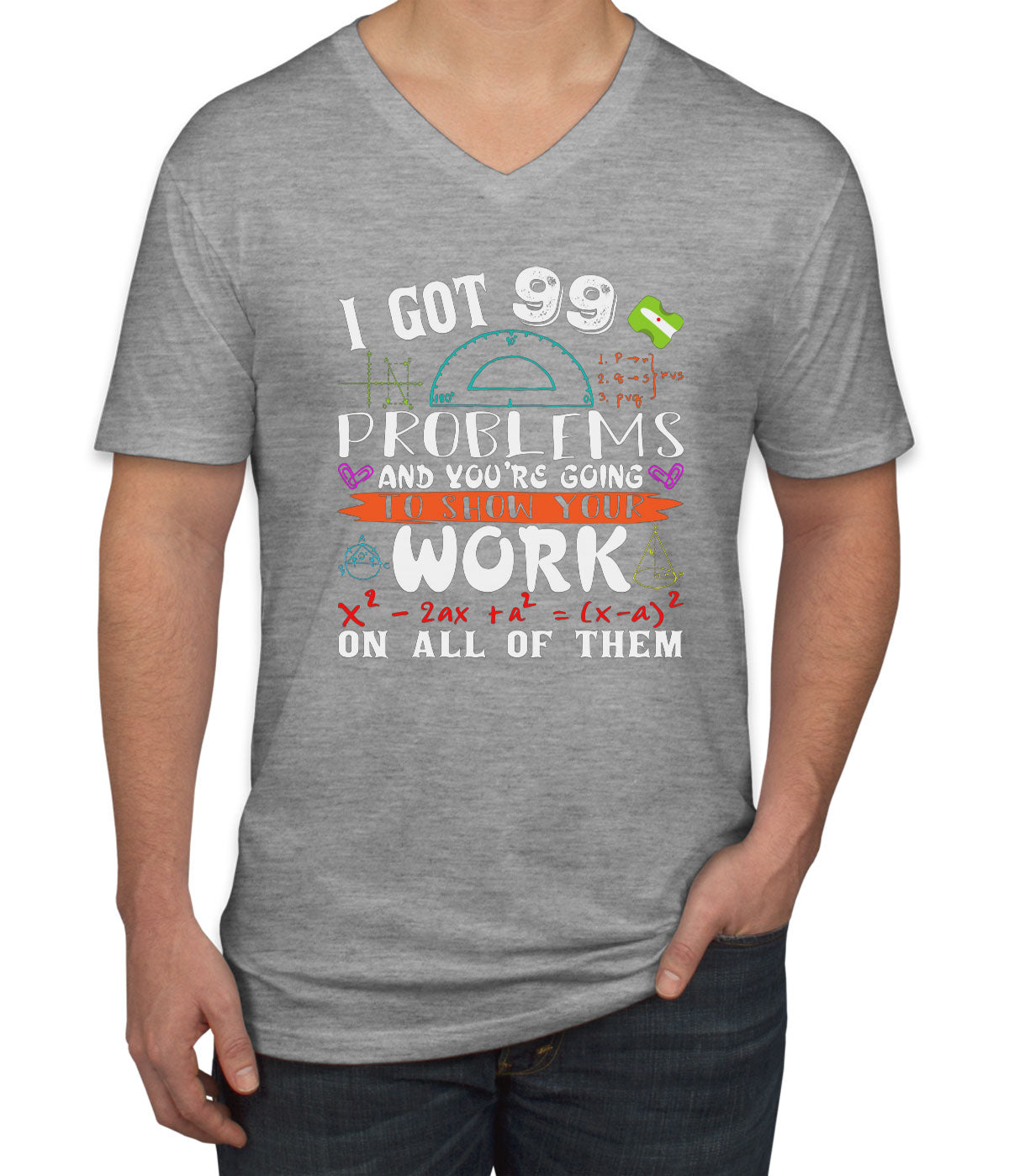 I Got 99 Problems Math Men's V Neck T-shirt