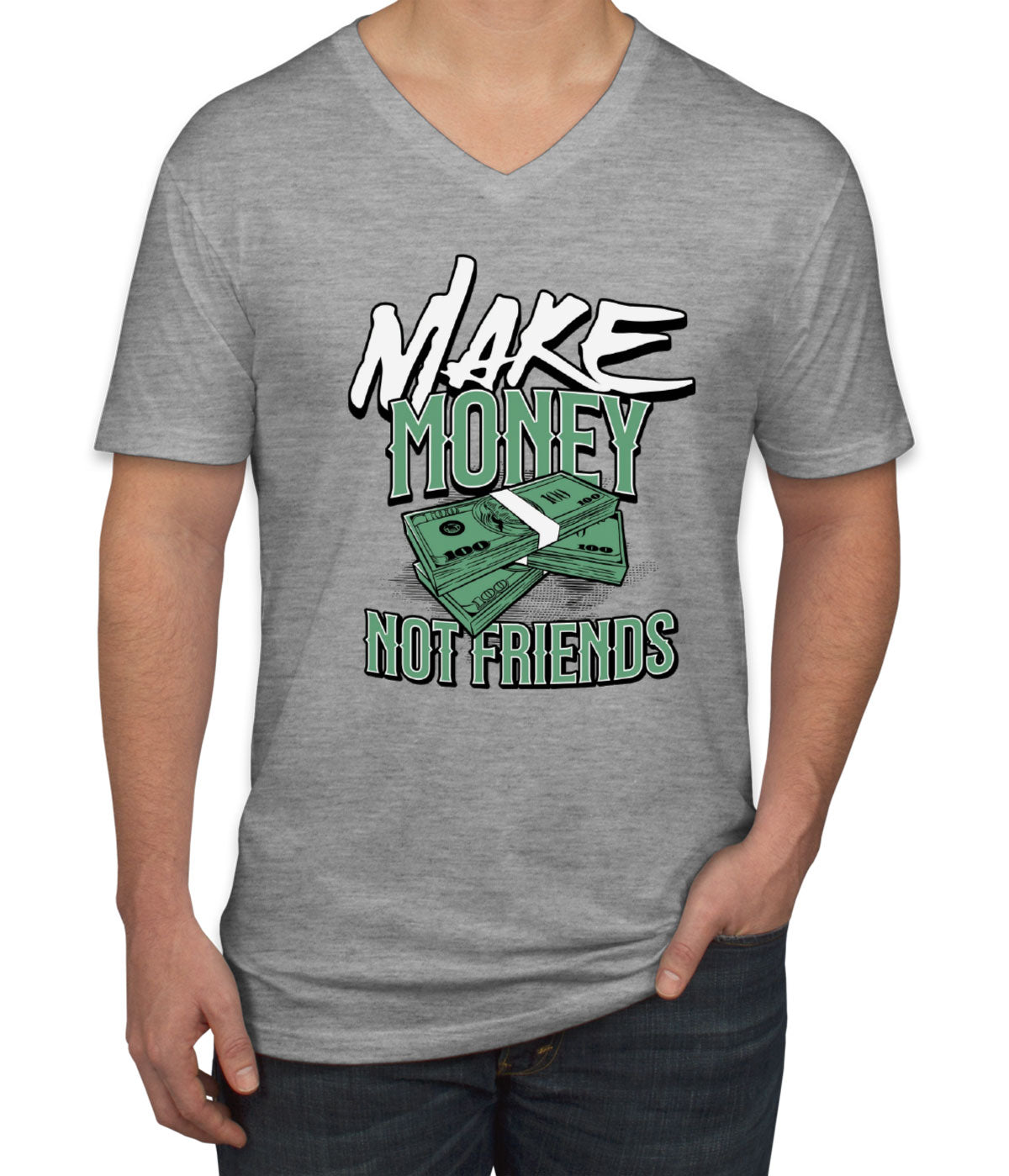 Make Money Not Friends Men's V Neck T-shirt