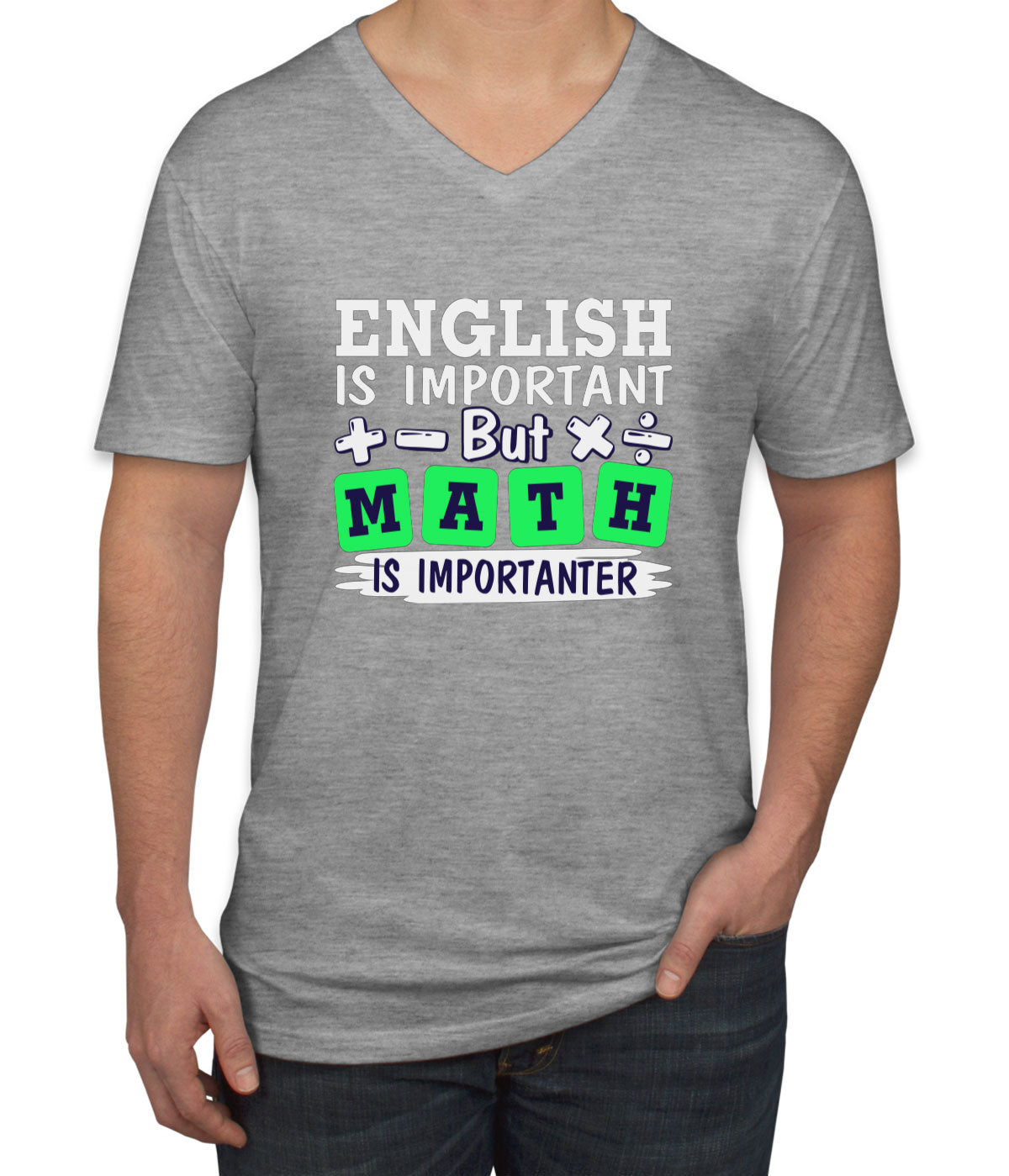 English Is Important But Math Is Importanter Men's V Neck T-shirt