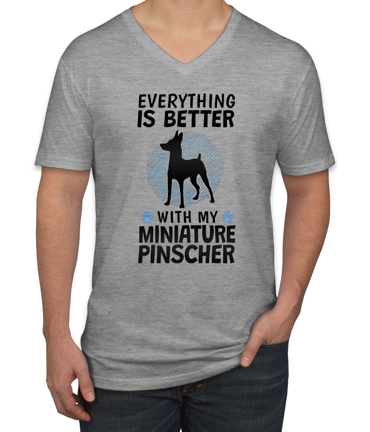 Everything Is Better With My Miniature Pinscher Dog Men's V Neck T-shirt