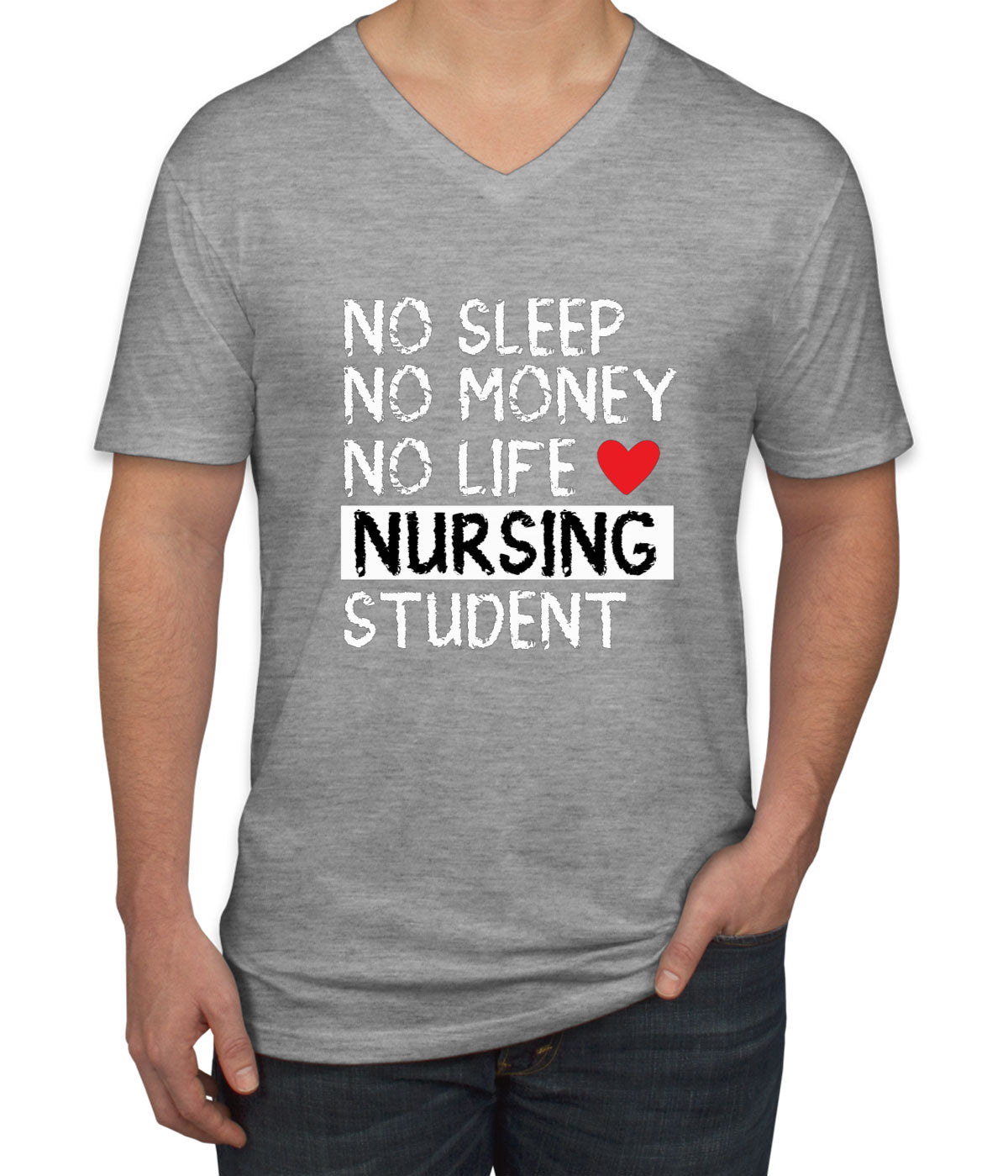 No Sleep No Money No Life Nursing Student Men's V Neck T-shirt