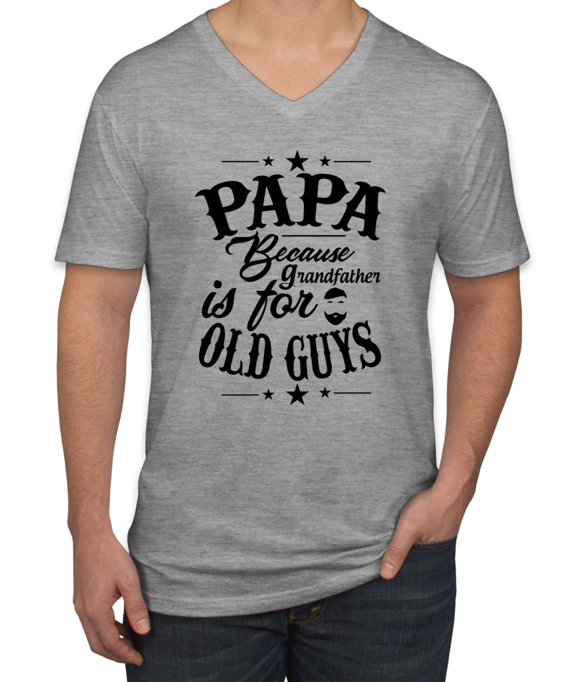 Papa Because Grandfather Is For Old Guys Father's Day Men's V Neck T-shirt