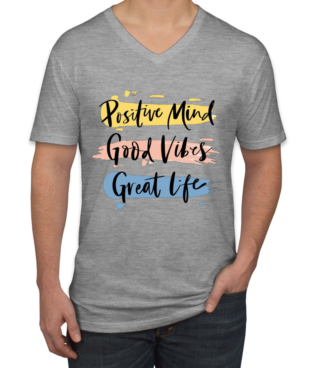 Positive Mind Good Vibes Great Life Motivational Men's V Neck T-shirt